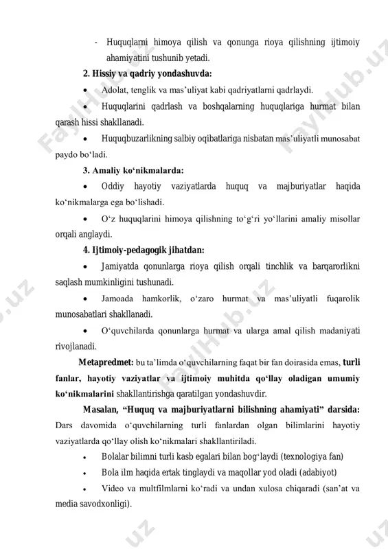 arda:  oddiy hayotiy vaziyatlarda huquq va majburiyatlar haqida ko‘nikmalarga ega bo‘lishadi.  o‘z huquqlarini himoya qilishning to‘g‘ri yo‘llarini amaliy misollar orqali anglaydi. 4. ijtimoiy-pedagogik jihatdan:  jamiyatda qonunlarga rioya qilish orqali tinchlik va barqarorlikni saqlash mumkinligini tushunadi.  jamoada hamkorlik, o‘zaro hurmat va mas’uliyatli fuqarolik munosabatlari shakllanadi.  o‘quvchilarda qonunlarga hurmat va ularga amal qilish madaniyati rivojlanadi. metapredmet: bu taʼlimda o‘quvchilarning faqat bir fan doirasida emas, turli fanlar, hayotiy vaziyatlar va ijtimoiy muhitda qo‘llay oladigan umumiy ko‘nikmalarini shakllantirishga qaratilgan yondashuvdir. masalan, “huquq va majburiyatlarni bilishning ahamiyati” darsida: dars davomida o‘quvchilarning turli fanlardan olgan bilimlarini hayotiy vaziyatlarda qo‘llay olish ko‘nikmalari shakllantiriladi.  bolalar bilimni turli kasb egalari bilan bog‘laydi (texnologiya fan)  bola ilm haqida ertak tinglaydi va maqollar yod oladi (adabiyot)  video va multfilmlarni ko‘radi va undan xulosa chiqaradi (san’at va media savodxonligi).  hayotiy misollarni tahlil qiladi (muloqot), bu esa metapredmet yondashuvining namunasidir. dars hamkori: qori niyoziy …