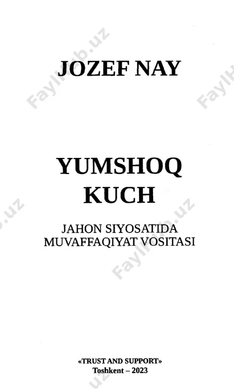 riyatlar....................................... 120 tashqi siyosatning mazmuni va uslubi............................... 131 3 jozefnay uchinchi bob boshqa aktorlaming yumshoq kuch siyosati...................... 145 sovet ittifoqi.............................................. ......................... 146 yevropa............................. .................. ,..............................150 osiyo................................................................................... 165 nodavlat aktorlar................................................................ 178 to‘rtinchi bob jilovlangan yumshoq kuch...................... ........................... 193 dastlabki urinishlar......................................................... ....195 axborot texnologiyalari asrida ommaviy diplomatiya....... 205 ommaviy diplomatiyaning tuzilishi.......................... ........ 209 o'ziga xos yaqin sharq...................... ............................... 228 amerika ommaviy diplomatiyasining istiqboli.................. 237 beshinchi bob yumshoq kuch va amerika tashqi siyosati.........................242 yumshoq kuchni e’tiborsiz qoldirish badali....................... 245 amerika imperiya(mi?).............................. .........................257 amerikaning tashqi siyosat an’analari................................ 265 yumshoq kuch va siyosat................................................... 270 4 yumshoq kuch “yumshoq kuch ” (soft power) atamasini fan- ga olib kirgan garvard universiteti professori jozef nay o ‘zining ushbu kitobida sovuq urush davridan keyingi jahon siyosati va xalqaro munosabatlarida yumshoq kuch strategiyasi- ni qo‘llash usullari, uning manbalari, qattiq kuchning (hardpower) o ‘zgaruvchan tabiati, bir qator aktorlarning yumshoq kuch siyosati hamda amerika qo‘shma shtatlari timsolida yumshoq kuchning ta ’siri va …