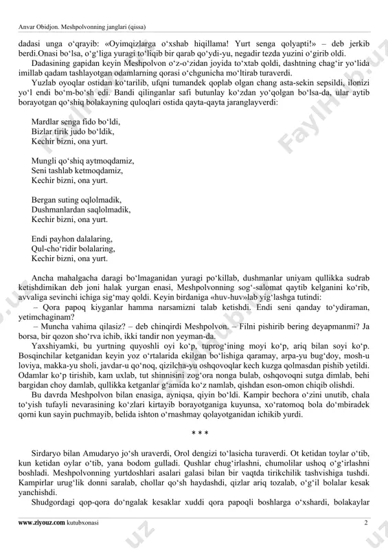 iziq bola ekan. shu bolapaqirning handalakdek boshiga momaguldirakdek ko‘rgilik yog‘ilib, o‘n ikki yoshga to‘lib-to‘lmay tirik yetim bo‘lib qoldi. yirtqich sepkilshohning qora papoq kiygan askarlari sel yanglig‘ bosib kelib, uning bolalik quvonchlarini beayov yuvib o‘tdi. xonadonlar talon, kulbalar vayron, ekinzorlar payhon bo‘ldi. tirik qolgan jangchilar bilan sog‘lom qiz-juvonlarni zanjirband etishib, birini qul, birini cho‘ri sifatida qahratoniya degan uzoq o‘lkaga haydab ketishdi. ularning orasida meshpolvonning yarador dadasi bilan ko‘zlari kiyiknikidek chiroyli onasi ham bor edi. meshpolvon ho‘ng-ho‘ng yig‘lab, bandi qilinganlar ortidan ancha joygacha ergashib bordi. shunda anvar obidjon. meshpolvonning janglari (qissa) www.ziyouz.com kutubxonasi 2 dadasi unga o‘qrayib: «oyimqizlarga o‘xshab hiqillama! yurt senga qolyapti!» – deb jerkib berdi.onasi bo‘lsa, o‘g‘liga yuragi to‘liqib bir qarab qo‘ydi-yu, negadir tezda yuzini o‘girib oldi. dadasining gapidan keyin meshpolvon o‘z-o‘zidan joyida to‘xtab qoldi, dashtning chag‘ir yo‘lida imillab qadam tashlayotgan odamlarning qorasi o‘chgunicha mo‘ltirab turaverdi. yuzlab oyoqlar ostidan ko‘tarilib, ufqni tumandek qoplab olgan chang asta-sekin sepsildi, ilonizi yo‘l endi …