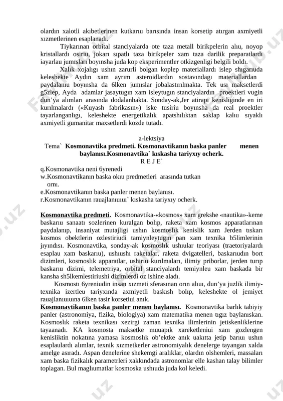 an beredi. sonın ushında tabiyat baylıklarınan 6lken tejamkorlik xam ıktıyatlık penen paydalanıu lazım ekenligin korsetti. kosmostan tartıp jerdin biologiyalık sferasının xalı menen tanısıu, onın tabiyiy resursların, togay xam auıl xojalık jer maydanların 6yreniu xam kosmonavtikanın en axmiyetli uazıypalarınan esaplanadı. bul bagıtlar boyınsha jumıslar, sonın menen planetamız ekologiyalık problemaların sheshiu xam 6lken axmiyete iye bolıp, raketa xam kosmoslık texnika jardeminde planetamızda kobeyip atırgan xam kayta islep bolmaytugın zaxarli xam radioaktiv shıgındılardı jerden sırtka ılaktırıp taslaudı rejelestirmekte. kosonavtika jakın on jıllar ishinde, kosmosta iri energetikalık kurılmalardı, kazılma baylık resursların islep shıgarıu komplekslerin jaylastırıu boyınsha jumıslardı da gozlemekte. bulardın barlıgı keleshekte kosmoslık kenislik, birinshi naubette jer atirapı zonası xam insan jasaytugın xam xızmet korsetetugın ortalıkka aylandırılatugınlıgınan derek beredi. jakın kosmostı insan ushın xızmet kılatugın ortalıkka aylandırılıuı, baskasha aytkanda, kosmostı ekologiyazaciyalandırıu, xezirgi payıtta ekologiyalık krizisler global masshtabta iyelep atırgan planetamızdı olardın xalotli akıbetlerinen kutkarıu barısında insan korsetip atırgan axmiyetli xızmetlerinen esaplanadı. tiykarınan orbital stanciyalarda …