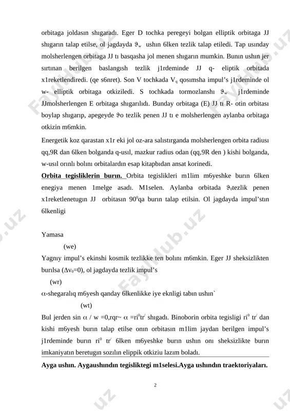 ’s j1rdeminde ol w- elliptik orbitaga otkiziledi. s tochkada tormozlanshı w j1rdeminde jjmolsherlengen e orbitaga shıgarılıdı. bunday orbitaga (e) jj tı r- otin orbitası boylap shıgarıp, apegeyde o tezlik penen jj tı e molsherlengen aylanba orbitaga otkizin m6mkin. energetik koz qarastan x1r eki jol oz-ara salıstırganda molsherlengen orbita radiusı qq,r dan 6lken bolganda q-usıl, mazkur radius odan (qq,r den ) kishi bolganda, w-usıl orınlı bolını orbitalardın esap kitapbıdan ansat korinedi. orbita tegisliklerin burın. orbita tegislikleri m1lim m6yeshke burın 6lken enegiya menen 1melge asadı. m1selen. aylanba orbitada 0tezlik penen x1reketlenetugın jj orbitasın 00qa burın talap etilsin. ol jagdayda impul’stın 6lkenligi yamasa (we) yagnıy impul’s ekinshi kosmik tezlikke ten bolını m6mkin. eger jj sheksizlikten burılsa (v0=0), ol jagdayda tezlik impul’s (wr) -shegaralıq m6yesh qanday 6lkenlikke iye eknligi tabın ushın` (wt) bul jerden sin / w =0,rqr~ =ri0tr/ shıgadı. binoborin orbita tegisligi ri0 tr/ dan kishi m6yesh burın talap etilse onın orbitasın m1lim …