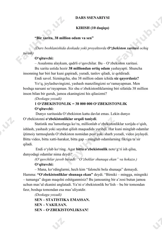 iz shu o‘zbekistonliklarning biri sifatida 38 million inson bilan bir guruh, jamoa ekaningizni his qilasizmi? (doskaga yozadi) 1 o‘zbekistonlik = 38 000 000 o‘zbekistonlik o‘qituvchi: dunyo xaritasida o‘zbekiston katta davlat emas. lekin dunyo o‘zbekistonni o‘zbekistonliklar orqali taniydi. statistik maʼlumotlarga ko‘ra, millionlab o‘zbekistonliklar xorijda o‘qish, ishlash, yashash yoki sayohat qilish maqsadida yuribdi. har kuni minglab odamlar ijtimoiy tarmoqlarda o‘zbekiston nomidan post yoki sharh yozadi, video joylaydi. bitta video, bitta xatti-harakat, bitta gap – minglab odamlarning fikriga ta’sir qiladi. endi o‘ylab ko‘ring. agar bitta o‘zbekistonlik noto‘g‘ri ish qilsa, dunyodagi odamlar nima deydi? (o‘quvchilar javob beradi: “o‘zbeklar shunaqa ekan” va hokazo.) o‘qituvchi: – mana, ko‘rdinglarmi, hech kim “falonchi bola shunaqa” demaydi. hamma: “o‘zbekistonliklar shunaqa ekan” deydi. “birniki – mingga, mingniki – tumanga” degan maqolni eshitganmisiz? bu jamoaning bir a’zosi butun jamoa uchun mas’ul ekanini anglatadi. ya’ni o‘zbekistonlik bo‘lish – bu bir tomondan faxr, boshqa tomondan esa mas’uliyatdir. (doskaga yozadi) sen – statistika emassan. …