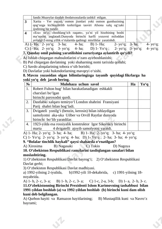 odisalarning ro‘y bergan vaqtini aniqlovchi fandir.muzeylar dastlab ibodatxonalarda tashkil etilgan. 3 xarita - yer yuzasi, osmon jismlari yoki osmon gumbazining qog‘ozga kichraytirilib tushirilgan tasviri afsona xalq og‘zaki ijodining bir turidir. 4 «era» so‘zi «boshlang‘ich raqam», ya’ni yil hisobining boshi ma’nosini anglatadi.dunyoda birinchi harfli yozuvni miloddan avvalgi 2-ming yillik o‘rtalarida qadimgi misrliklar yaratishdi. a) 1- ha; 2- yo‘q; 3- ha; 4- ha; b) 1- ha; 2- yo‘q; 3- ha; 4- yo‘q; c) 1- ha; 2- yo‘q; 3- yo‘q; 4- ha; d) 1- yo‘q ; 2- yo‘q; 3- yo‘q; 4- yo‘q; 7. qanday omil pulning yaratilishini zaruriyatga aylantirib qo‘ydi? a) ishlab chiqargan mahsulotlarini o‘zaro ayirboshlanishi; b) pul chiqargan davlatning yoki shaharning nomi tarixida qolishi; c) savdo aloqalarining tobora o‘sib borishi; d) davlatlar yoki hukmdorlarning mavqeyi o‘sishi. 8. mavzu yuzasidan olgan bilimlaringizga tayanib quyidagi fikrlarga ha yoki yo‘q deb javob bering. № mulohaza uchun savol ha yo‘q 1. robert fulton bug‘ bilan harakatlanadigan …