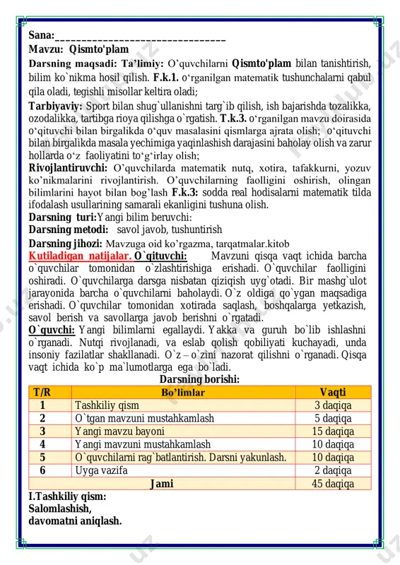 mlar vaqti 1 tashkiliy qism 3 daqiqa 2 o`tgan mavzuni mustahkamlash 5 daqiqa 3 yangi mavzu bayoni 15 daqiqa 4 yangi mavzuni mustahkamlash 10 daqiqa 5 o`quvchilarni rag`batlantirish. darsni yakunlash. 10 daqiqa 6 uyga vazifa 2 daqiqa jami 45 daqiqa i.tashkiliy qism: salomlashish, davomatni aniqlash. matematika faniga xissa qo’shgan olimlar ii. o`tgan mavzuni mustahkamlash.o’quvchilarni bilim va ko’nikmalari tekshiriladi savollar orqali uyga berilgan vazifa so’ralib o’quvchilar baholanadi. iii.yangi mavzu bayoni: 1. rasmdagi barcha bolalar to'plamini sanab o'ting. barcha qizlar to`plamini sanab o'ting. barcha o'g'il bolalar to'plamini sanab o'ting. barcha bolalar 6ta qizlar 3 ta o’g’il bolalar 3ta q={madina, umida, aziza} y={akmal, jasur, sardor} agar b to'plamning barcha elementlari a to'plamning qismi bo'lsa, b to'plam a to'plamning qismto'plami deb ataladi. a = {0, 1, 2, 3, 4, 5, 6}, b = {0, 1, 2}. b- a to'plamning qismto'plami. bu c belgi yordamida quyidagicha yoziladi: b c a. o'qilishi: b to'plam a to'plamning …