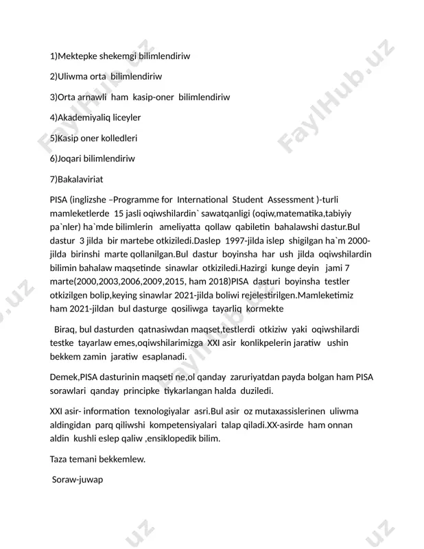 w emes,oqiwshilarimizga xxi asir konlikpelerin jaratiw ushin bekkem zamin jaratiw esaplanadi. demek,pisa dasturinin maqseti ne,ol qanday zaruriyatdan payda bolgan ham pisa sorawlari qanday principke tiykarlangan halda duziledi. xxi asir- information texnologiyalar asri.bul asir oz mutaxassislerinen uliwma aldingidan parq qiliwshi kompetensiyalari talap qiladi.xx-asirde ham onnan aldin kushli eslep qaliw ,ensiklopedik bilim. taza temani bekkemlew. soraw-juwap 1)pisa qanday tilden alinip, neshe jildan otkizilip turiladi? 2)pisa testleri neshe jonelis boyinsha otkiziledi ham qanday? 3)pisa sinawlarinda neshe turli sinaw usillarinan paydalaniladi? 4)qanday xaliq araliq bahalaw dasturleri bar? uyge tapsirma beriw. bilimlendiriw sipatin xaliq araliq bahalaw sistemasi ham onin fizikada oqitiw ahmiyeti