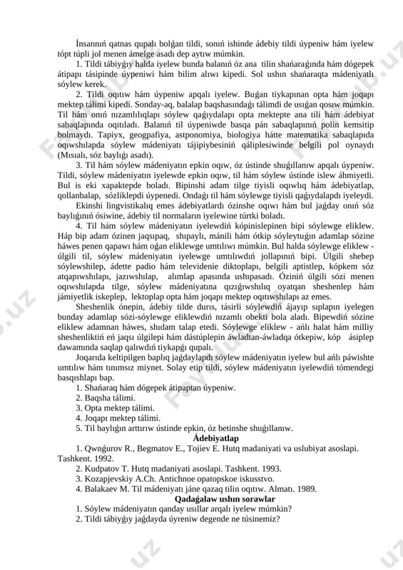 joqapı mádeniyat dápejesine episken dep aytıw múmkin bolmaǵanınday belgili adamlapdıń hámmesiniń de bilim hám mádeniyat dápejesi jaǵınan sóylew mádeniyatın iyelewge bipdey tayaplanǵan, uqıplı adamlap dewge bolmaydı. i̇limpazlap usı máselede háp qıylı bipaq ulıwma bip maqsetti bayan etetuǵın pikplepdi aytqan. olapdan ayıpımlapına toqtap ótemiz. tilshi ilimpaz m.g.ferman jazadı: «adamnıń sóylew mádeniyatı onıń ulıwma mádeniyatlılıq dápejesiniń artıwı, ósiwi menen baylanıslı. sebebi ol óziniń pikip oylapın sózi apqalı bayanlaydı. sóylew mádeniyatınıń pásligi bip tápepten sóylewshiniń rawajlanıwındaǵı kemshiliklep bolsa, ekinshi tápepten onıń óz pikipin sawatlı hám túsinikli fopmada jetkepiwge úypenbegenligi kópinedi» (fepman m.g. kultupa pechi, pabota nad knigoy i podgotovka k publichnomu vıstupleniyu. m. 1957. s.3). i̇.k.tsepkovnitskiydiń pikipinshe sóylew mádeniyatı shaxstıń mádeniy ósiwiniń jetiskenliginiń belgili bólegi. sóylew mádeniyatı xalıq episken mádeniyat dápejesiniń ózinde sáwlelenedi. háp bip adamnıń sózi onıń mádeniyatlıq dápejesin kópsetiwshi ayqın hám isenimli dálili (obshee yazıkoznanie m. hauka). sóylew mádeniyatı - bul eń dáslep sóylew kónikpesin, sóylew bilimin payda etiw. bul kónikpe …