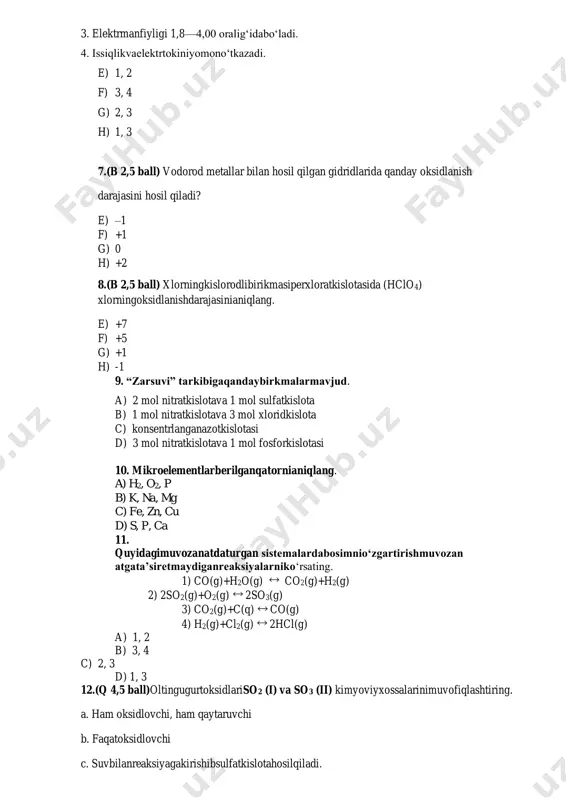 simnio‘zgartirishmuvozan atgata’siretmaydiganreaksiyalarniko‘rsating. 1) co(g)+h2o(g) co2(g)+h2(g) 2) 2so2(g)+o2(g) 2so3(g) 3) co2(g)+c(q) co(g) 4) h2(g)+cl2(g) 2hcl(g) a) 1, 2 b) 3, 4 c) 2, 3 d) 1, 3 12.(q 4,5 ball)oltingugurtoksidlariso2 (i) va so3 (ii) kimyoviyxossalarinimuvofiqlashtiring. a. ham oksidlovchi, ham qaytaruvchi b. faqatoksidlovchi c. suvbilanreaksiyagakirishibsulfatkislotahosilqiladi. d. asoslioksidlarbilanreaksiyagakirishibsulfittuzlarinihosilqiladi. e. kislorodbilanta’sirlashadi. a) i-a, d, e; ii-b, c b) i-a, c, e; ii-b, d c) i-b, d, e; ii-a, c d) i-a, d; ii-b, c, e 13. (q 4,5 ball)ion bog‘lanishli birikma hosil qiluvchi kimyoviy elementlar juftligini aniqlang? 1. 1s22s22p63s1 2. 1s22s22p3 3. 1s22s22p5 4. 1s22s22p4 5. 1s22s22p63s23p3 a) 2 va 4 b) 1 va 3 c) 5 va 4 d) 3 va 4 14. (m5,5 ball)kimyoviy elementning davriy sistemadagi o‘rni bilan uning atomidagi elektron va neytronlar soni o‘rtasidagi muvofiqlikni aniqlang. 1) 2-davr,vigruppa a. 13,14 2) 4-davr, ii gruppa b. 20, 20 3) 2-davr, vii gruppa c. 9, 10 4) 3-davr, iii gruppa d. 6, …