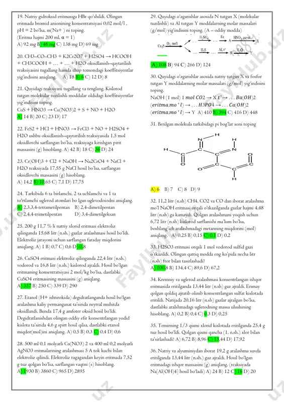 tsiya – 1 kg erituvchiga to'g'ri keladigan erigan moddaning mol miqdori.) a) 16 b) 20 c) 8 d) 10 12. 600 ml agno3 (c = 0,05 mol/l) va 400 ml nacl (s = 0,1 mol/l) eritmalari aralashtirildi. eritmadan cho'kma ajratib olingach, barcha ionlar konsentratsiyasini (mol/l) hisoblang. 1) ag+ ; 2) no3 – 3) na+ ; 4) sl– a) 0,02; b) 0,03; c) 0,04; d) 0,01. a) 3–c; 4–b; 2–b b) 3–c; 4–d; 2–b c) 3–c; 4–d; 2–b; 1–b d) 3–c; 4–d; 2–b; 1–a 13. 10 % li tuz eritmasi bug‘lanishi natijasida to‘yingan eritma (s = 25) hosil bo‘ldi. bunda 1 g tuz cho‘kmaga tushdi va eritma massasi 4 marta kamaydi. bug'langan suv massasini (g) aniqlang. a) 5 b) 14 c) 6 d) 15 14. qishloq xo‘jaligida akaritsidlar qanday maqsadda ishlatiladi? a) kapalaklarga qarshi b) zararli kemiruvchilarga qarshi c) kasallik tarqatuvchi zamburugllarga qarshi d) begona o’tlarga qarshi 15. 11,2 litr is …