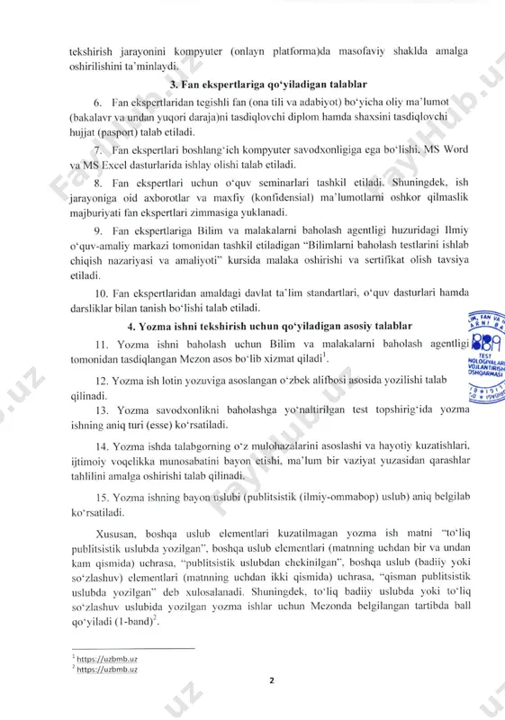 uritiladi) tomonidan anralga oshiriladi- 4. bilirn va t-rralakalarni baholash a_qentli,ci fan ekspertlarini tanlov asosida qabul qiladi. fap ekspertlari bilan l (ir) kalcndar yi[i davornida arrral qiluvchi qo,shirncha xiztnat ko'rsatish slrartnonrasi gaspliu lashtiriladi. l,-all ekspertlagi yozrna ishiarni tekshi[ish .|arayoniga" asosiy ishlaridan ajraltrra_tsap holda, imtihorr tl'tkazilgall kundan.javoblar e'lorr qilingan kunga qadar (1,igirpa islr kuni davotlida, xususan. tunsi soatlarda lranr) jalb ctiladi. 5. bilinr va malakalagpi balrolash agentligi urrrurnla'litt ianlarini bilish darajasini baholaslrrring rnilliy tcst tizirti doirasida opa tili va adabiyot i'anidan yozrla ishlarrri 1 rl a itxi tekshirish jarayonini kompyuter (onlayn platfopna)da masofaviy shaklda arnalga oshirilishini ta'minlaydi. 3. fap ekspertlariga qo'yiladigan talablar 6. fap ekspertlaridan tegishli gap (opa tili va adabiyot) bo'yicha oliy ma'lurnot (bakaiavr va undan yuqori daraja)ni tasdiqlovchi diplom hamda shaxsini tasdiqlovchi huji at (pasport) talab etiladi. 7 , fap ekspertlari boshlang'ich kornpyuter savodxonligiga ega bo'lishi, ms word va ms excel dasturlarida ishlay olishi talab etiladi. 8. fap ekspertlari ushup …