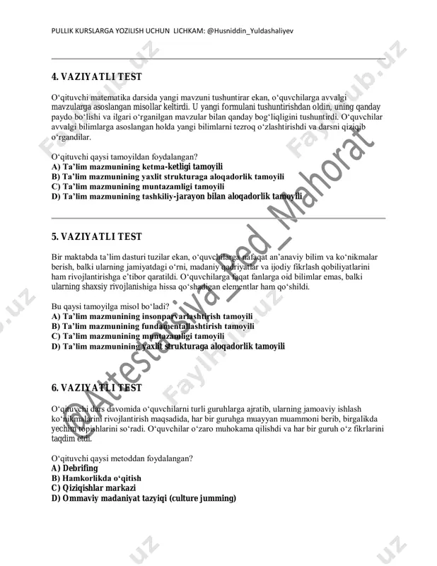 esa, aksariyat o‘quvchilar mavzuni tushunmaganini bildirdi. o‘qituvchi qaysi tamoyilni buzgan? a) ta’lim mazmunining ketma-ketligi tamoyili b) ta’lim mazmunining muntazamligi tamoyili c) ta’lim mazmunining o‘quvchilar yosh xususiyatlariga mosligi tamoyili d) ta’lim mazmunining tashkiliy-jarayon bilan aloqadorlik tamoyili pullik kurslarga yozilish uchun lichkam: @husniddin_yuldashaliyev 4. vaziyatli test o‘qituvchi matematika darsida yangi mavzuni tushuntirar ekan, o‘quvchilarga avvalgi mavzularga asoslangan misollar keltirdi. u yangi formulani tushuntirishdan oldin, uning qanday paydo bo‘lishi va ilgari o‘rganilgan mavzular bilan qanday bog‘liqligini tushuntirdi. o‘quvchilar avvalgi bilimlarga asoslangan holda yangi bilimlarni tezroq o‘zlashtirishdi va darsni qiziqib o‘rgandilar. o‘qituvchi qaysi tamoyildan foydalangan? a) ta’lim mazmunining ketma-ketligi tamoyili b) ta’lim mazmunining yaxlit strukturaga aloqadorlik tamoyili c) ta’lim mazmunining muntazamligi tamoyili d) ta’lim mazmunining tashkiliy-jarayon bilan aloqadorlik tamoyili 5. vaziyatli test bir maktabda ta’lim dasturi tuzilar ekan, o‘quvchilarga nafaqat an’anaviy bilim va ko‘nikmalar berish, balki ularning jamiyatdagi o‘rni, madaniy qadriyatlar va ijodiy fikrlash qobiliyatlarini ham rivojlantirishga e’tibor qaratildi. o‘quvchilarga faqat fanlarga oid bilimlar …