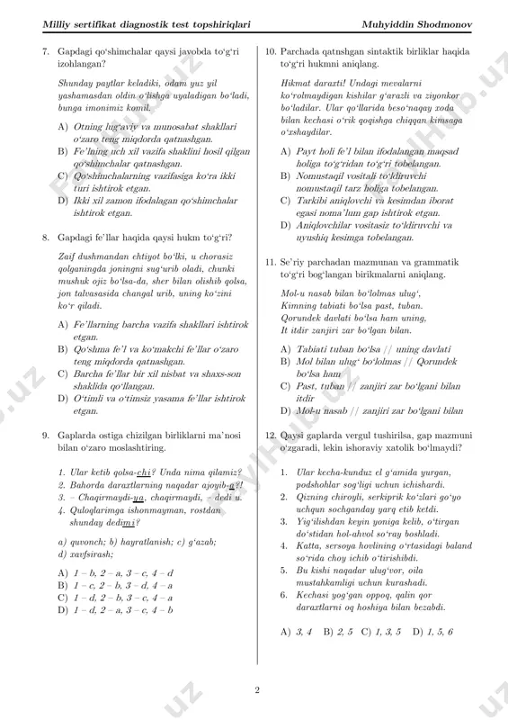 hkalarini topshirayotgandi. d) u oddiy askar bo‘lib urishda yurganida komandirdan bir sovg‘a olgandi. toza bot ilmoq qayd milliy sertifikat diagnostik test topshiriqlari muhyiddin shodmonov 2 7. gapdagi qo‘shimchalar qaysi javobda to‘g‘ri izohlangan? shunday paytlar keladiki, odam yuz yil yashamasdan oldin o‘lishga uyaladigan bo‘ladi, bunga imonimiz komil. a) otning lug‘aviy va munosabat shakllari o‘zaro teng miqdorda qatnashgan. b) fe’lning uch xil vazifa shaklini hosil qilgan qo‘shimchalar qatnashgan. c) qo‘shimchalarning vazifasiga ko‘ra ikki turi ishtirok etgan. d) ikki xil zamon ifodalagan qo‘shimchalar ishtirok etgan. 8. gapdagi fe’llar haqida qaysi hukm to‘g‘ri? zaif dushmandan ehtiyot bo‘lki, u chorasiz qolganingda joningni sug‘urib oladi, chunki mushuk ojiz bo‘lsa-da, sher bilan olishib qolsa, jon talvasasida changal urib, uning ko‘zini ko‘r qiladi. a) fe’llarning barcha vazifa shakllari ishtirok etgan. b) qo‘shma fe’l va ko‘makchi fe’llar o‘zaro teng miqdorda qatnashgan. c) barcha fe’llar bir xil nisbat va shaxs-son shaklida qo‘llangan. d) o‘timli va o‘timsiz yasama fe’llar ishtirok etgan. …
