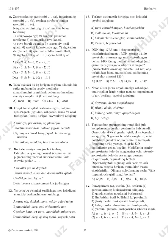 jlanish davri metamorfoz yo‘li bilan amalga oshuvchi umurtqasiz organizmlarni aniqlang. 1) sariq falanga; 2) butli o‘rgimchak; 3) exinokokk; 4) nereida; 5) yomg‘ir chuvalchangi; 6) odam askaridasi; 7) sariq chayon; 8) chuchuk suv gidrasi a) 4, 5 b) 1, 7 c) 2, 8 d) 3, 6 7. har xil turga kiruvchi organizmlar orasidagi kurash (a), organizmlarning anorganik tabiatning noqulay sharoitlariga qarshi kurash (b) shakllari mos ravishda to‘g‘ri juftlangan javobni aniqlang. 1) zarpechakning madaniy o‘simlik tanasida yashashi; 2) shuvoqning yozgi qurg‘oqchilik vaqtida bargini to‘kishi; 3) juftlashish oldidan qurlarning xo‘rozlari ochiq maydonda o‘zaro bahslashishi; 4) maynalar va chumchuqlar orasida oziq uchun raqobatlashishi; 5) hasharotlarda nafas olish teshiklarining klapanlar bilan yopilishi a) a - 1; b - 4 b) a - 1; b - 5 c) a - 5; b - 3 d) a - 3; b - 2 c© davlat test markazi, 2019 1 1944497 biologiya 8. zuhrasochning gametofiti . . . (a), …