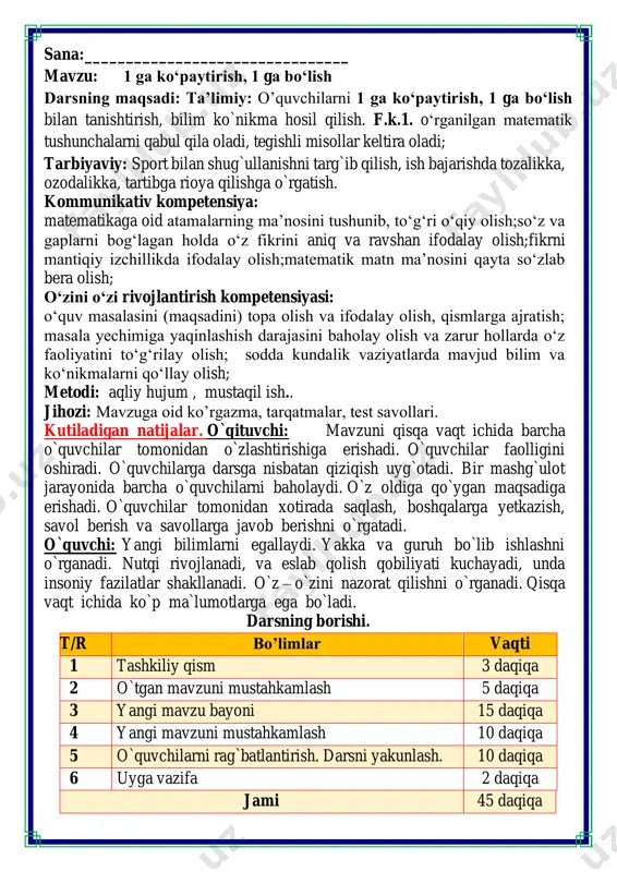 ga ega bo`ladi. darsning borishi. t/r bo’limlar vaqti 1 tashkiliy qism 3 daqiqa 2 o`tgan mavzuni mustahkamlash 5 daqiqa 3 yangi mavzu bayoni 15 daqiqa 4 yangi mavzuni mustahkamlash 10 daqiqa 5 o`quvchilarni rag`batlantirish. darsni yakunlash. 10 daqiqa 6 uyga vazifa 2 daqiqa jami 45 daqiqa darsning oltin qoidalari bilan tanishamiz. siz ularni bilasizmi ularni birma bir sanab o’tamiz va ularga rioya etamiz. matematika faniga xissa qo’shgan olimlar haqida ma’lumotlar tinglaymiz matematika faniga xissa qo’shgan olimlar iii.yangi mavzu bayoni: 1. rasmlar yonidagi ifodalar nimani anglatadi? 4 • 2 = 8 4 • 1 = 4 2. agar imkoni bo'lsa, ko'paytirishni qo'shish bilan almashtiring. hisoblang. 5•3=5+5+5=15 10•5=10+10+10+10+10=50 6•1=6 99•1=99 yodda tuting: a • 1 = 1 • a = a a : 1 = a 3. hisoblang. 1 • a = a 1 • 4 = 4 1 • 20 = 20 1 • 7 = 7 1 • 9 = …