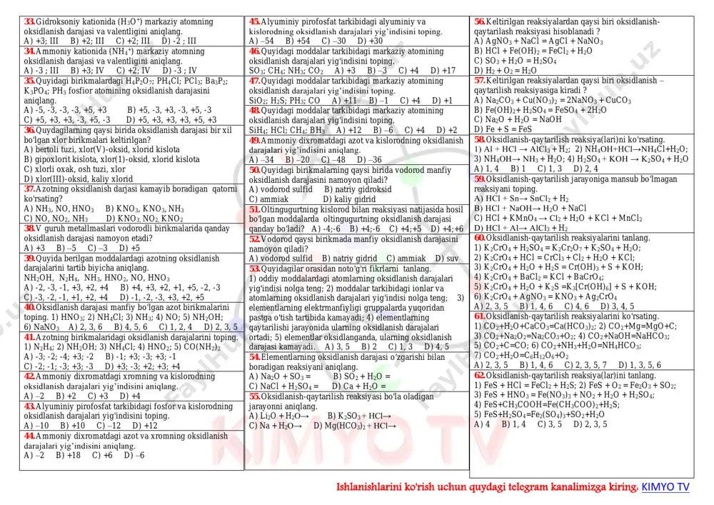 2o 5) no2 + koh + o2 = kno3 + h2o; 6) no2 + naoh = nano3 + nano2 + h2o; 7) no2 + so2 + h2o = h2so4 + no a) 2, 5 b) 1, 4, 7 c) 1, 3, 4, 7 d) 3, 6, 7 8. oksidlanish-qaytarilish reaksiyalarini tanlang. 1) hcl + naoh = nacl + h2o; 2) hcl + kmno4 = mncl2 + kcl + cl2 + h2o; 3) hcl + nh3· h2o = nh4cl + h2o; 4) hcl + mno2 = mncl2 + cl2 + h2o; 5) hcl + k2cr2o7 = crcl3 + kcl + cl2 + h2o; 6) hcl + mg = mgcl2 + h2; 7) hcl + agno3 = agcl + hno3 a) 1, 3, 7 b) 2, 4, 5, 6 c) 2, 4, 5, 7 d) 3, 4, 6 9. azotning oksidlanish darajasi +4 ga qaytarilganlarini tanlang. 1) hno3+hcl+au=h[aucl4++no+h2o; 2) hno3+ag=agno3+no2+h2o; 3) hno3+cus=cuso4+no2+h2o; …