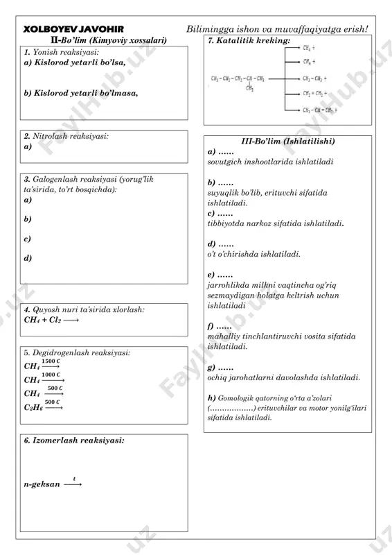 gustavson reaksiyasi: a) 2-metil, 1,4-diyodpentan + zn → 2. benzol va uning gomologlarini gidrogenlab siklogeksan va uning gomologlari olish reaksiyasini yozing. a) 3. glutar kislotaning kalsiyli tuzidan sikloparafin olish reaksiyasini bosqichma- bosqich yozing. v-bo’lim (kimyoviy xossalari) 1. gidrogenlash reaksiyasi: a) + h2 𝟓𝟎−𝟕𝟎 𝑪 → b) + h2 𝟏𝟖𝟎 𝑪 → c) + h2 𝟑𝟓𝟎 𝑪 → d) ch3 + h2 𝒕 → ch3 2. zelenskiy reaksiyasi: 3. vodorod galogenid ta’siri a) + hcl → b) + hbr → c) + hcl → 4. galogenlash reaksiyasi a) + cl2 → b) + cl2 → c) + cl2 → 5. oksidlanish reaksiyasini davom ettiring va mahsulotni tarixiy nomini yozing. a) + [o] → b) + [o] → c) + [o] → xolboyev javohir bilimingga ishon va muvaffaqiyatga erish! 6. umumiy yonish tenglamasi: 7. nitrolash reaksiyasi a) siklopentanning nitrolanish reaksiyasini yozing. ism va familiyangiz: