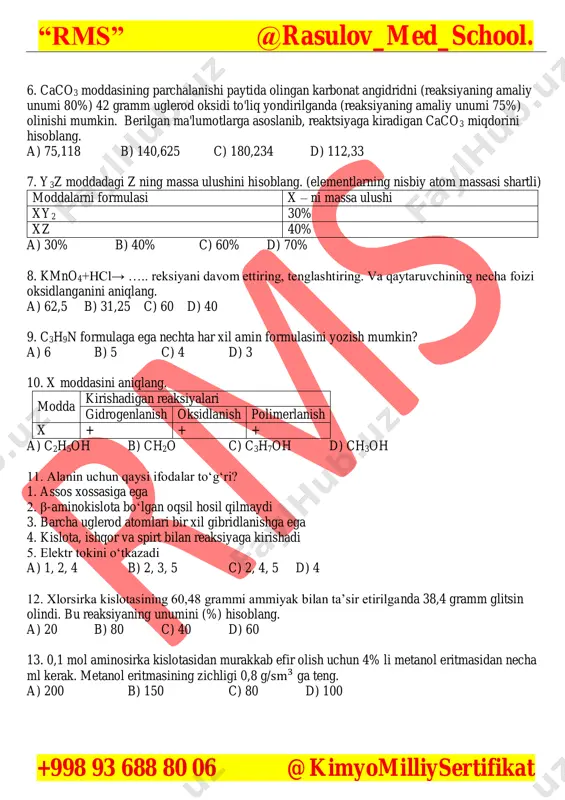 9. c3h9n formulaga ega nechta har xil amin formulasini yozish mumkin? a) 6 b) 5 c) 4 d) 3 10. x moddasini aniqlang. modda kirishadigan reaksiyalari gidrogenlanish oksidlanish polimerlanish x + + + a) c2h5oh b) ch2o c) c3h7oh d) ch3oh 11. alanin uchun qaysi ifodalar to‘g‘ri? 1. assos xossasiga ega 2. β-aminokislota bo‘lgan oqsil hosil qilmaydi 3. barcha uglerod atomlari bir xil gibridlanishga ega 4. kislota, ishqor va spirt bilan reaksiyaga kirishadi 5. elektr tokini o‘tkazadi a) 1, 2, 4 b) 2, 3, 5 c) 2, 4, 5 d) 4 12. xlorsirka kislotasining 60,48 grammi ammiyak bilan ta’sir etirilganda 38,4 gramm glitsin olindi. bu reaksiyaning unumini (%) hisoblang. a) 20 b) 80 c) 40 d) 60 13. 0,1 mol aminosirka kislotasidan murakkab efir olish uchun 4% li metanol eritmasidan necha ml kerak. metanol eritmasining zichligi 0,8 g/sm3 ga teng. a) 200 b) 150 c) 80 d) 100 “rms” @rasulov_med_school. …