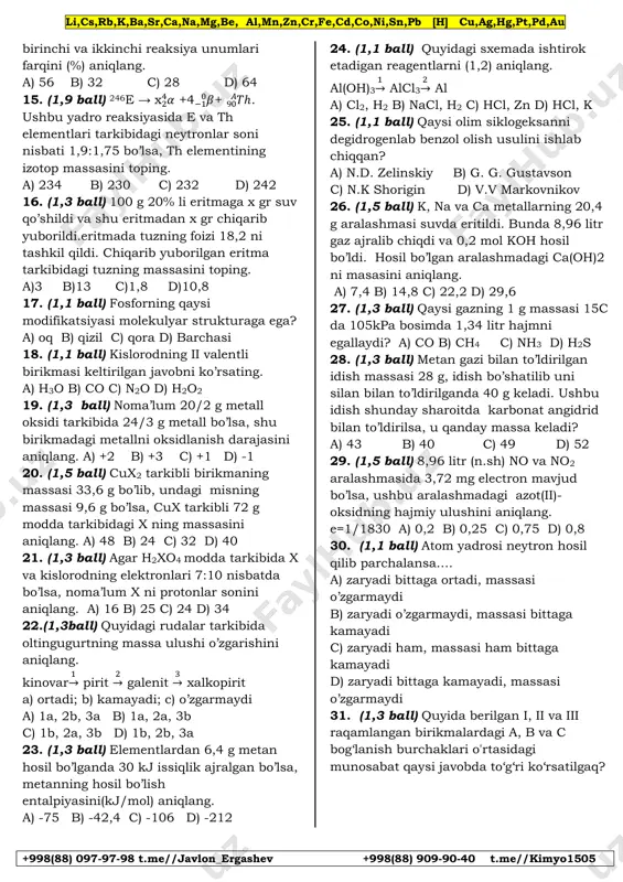 argon hajmlari yig’indisidan uch marta kichik bo’lsa, geliyning hajmini (l) aniqlang. (ω(ar)=1/2,5) a) 11,2 b) 8,96 c) 6,72 d) 4,48 9. (1,9 ball) 1 mol h2 va cl2 dan iborat aralashma (h2 mo’l olingan) o’zaro ta’sirlashdi va muvozanat qaror topdi(km=2). muvozanat vaqtida h2 va hcl ning konsentratsiyalari o’zaro tenglashdi. muvozanat vaqtidagi h2 ning konsentratsiyasini aniqlang.(reaksiya 1 litrli idishda olib borilgan) a) 0,6 b) 0,5 c) 0,4 d) 2 10. (1,5 ball) o2 ga o’z massasidan 24 g kam bo’lgan n2 qo’shilgan da d(he)=7,6 ga teng bo’lgan gazlar aralashmasi hosil bo’lgan bo’lsa, aralashtirish uchun necha litr(n.sh) azot olingan. a) 89,6 b) 26,88 c) 33,6 d) 44 11. (1,5 ball) suv osti kemasidan ajralib chiqqan 1 litrli havo pufagi 150 metr yuqorilagandan keyin suv yuzasiga chiqadi. agar dengiz tubiga har bir metr tushganda bosim 15 kpa ga ortsa havo pufagining oxirgi hajmini (litr) aniqlang. (yuzada bosim 1 atm). a) 23,2 b) 16 …