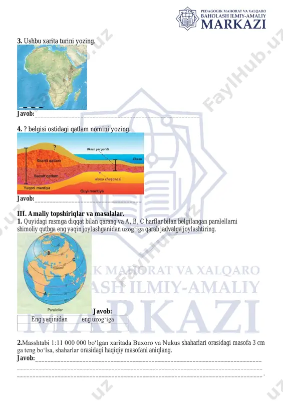 _________________________________________________________. 3. quyidagi chizmalardan foydalanib n nuqta qaysi yarimsharlarda joylashganligini aniqlang: 140º 120º javob:______________________________________________________ iv. yerning iqlim mintaqalari nomini quyidagi rasmga muofiq yozing. javob: 1 2 3 4 5 6 7 8 9 10 v. ma’lumotlarni moslashtiring. a litosfera plitasi nomi 1 granit b yagona okean nomi 2 hindiston c era nomi 3 paleazoy d platforma nomi 4 pantalassa e yer po‘sti qatlami nomi 5 kakos javob: 1 2 3 4 5 javoblar va baholash mezoni savol javob ball 1 1. geografik qobiq. 2. abu rayhon beruniy 3. hindistonga 4. geografik uzunlik har bir to‘g‘ri javob uchun 2.5 ball beriladi. noto‘g‘ri javoblar uchun esa 0 ball. jami: 2.5*4=10 ball 2 1. yerning sharsimonligi. 2.geografik kenglik 3.tabiiy xarita 4.cho‘kindi har bir to‘g‘ri javob uchun 2.5 ball beriladi. noto‘g‘ri javoblar uchun esa 0 ball. jami: 2.5*4=10 ball 3 1. b-c-a 2. 1:11 000 000 1 sm da 110 km 110 km*3=330 km …