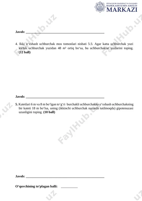 ifodalay olsa, 3 ball; 2) tomonlar nisbati bilan yuzlar nisbati orasidagi bog‘lanishni ifodalab, berilgan qiymatlarni to‘g‘ri qo‘ya olsa, 5 ball; 3) berilgan qiymatlarni qo‘yib tenglama tuza olsa, 7 ball; 4) tuzilgan tenglamani yechib, noma’lum tomon uzunligini topa olsa, 10 ball. 4 12 1) uchburchaklar o‘xshashligidan tomonlar nisbati bilan yuzlar nisbati orasidagi bog‘lanishni ifodalay olsa, 2 ball; 2) katta uchburchak yuzini bilan, kichik uchburchak yuzini bilan belgilab olsa, 2 ball; 3) bog‘lanishni ifodalab, uchburchak yuzlarini belgilab olsa, jami 4 ball; 4) uchburchak tomonlari kvadratlari nisbati, yuzlar nisbatiga tengligidan tenglama hosil qila olsa, 6 ball; 5) tenglamadan noma’lum yuzni topa olsa, 10 ball; 6) ikkinchi uchburchak yuzini topsa, 12 ball. 5 10 30 m yoki 22,5 m 1) pifagor teoremasidan birinchi uchburchak gipotenuzasini uzunligini topa olsa, 2 ball; 6 m va 18 m li katetlar mos bo‘lgan hol yoki 8 m va 18 m li katetlar mos bo‘lgan hol uchun: 2) katetlar …