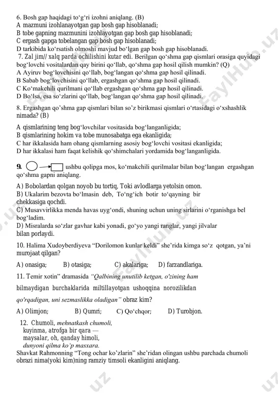 sil qilinadi. c ko‘makchili qurilmani qo‘llab ergashgan qo‘shma gap hosil qilinadi. d bo‘lsa, esa so‘zlarini qo‘llab, bog‘langan qo‘shma gap hosil qilinadi. 8. ergashgan qo’shma gap qismlari bilan so’z birikmasi qismlari o‘rtasidagi o‘xshashlik nimada? (b) a qismlarining teng bog‘lovchilar vositasida bog‘langanligida; b qismlarining hokim va tobe munosabatga ega ekanligida; c har ikkalasida ham ohang qismlarning asosiy bog‘lovchi vositasi ekanligida; d har ikkalasi ham faqat kelishik qo‘shimchalari yordamida bog‘langanligida. 9. ushbu qolipga mos, ko‘makchili qurilmalar bilan bog‘langan ergashgan qo‘shma gapni aniqlang. a) bobolardan qolgan noyob bu tortiq, toki avlodlarga yetolsin omon. b) ukalarim bezovta bo‘lmasin deb, to‘ng‘ich botir to‘qayning bir chekkasiga qochdi. c) musavvirlikka menda havas uyg‘ondi, shuning uchun uning sirlarini o‘rganishga bel bog‘ladim. d) misralarda so‘zlar gavhar kabi yonadi, go‘yo yangi ranglar, yangi jilvalar bilan porlaydi. 10. halima xudoyberdiyeva “dorilomon kunlar keldi” she’rida kimga so‘z qotgan, ya’ni murojaat qilgan? a) onasiga; b) otasiga; c) akalariga; d) farzandlariga. 11. temir xotin” dramasida …