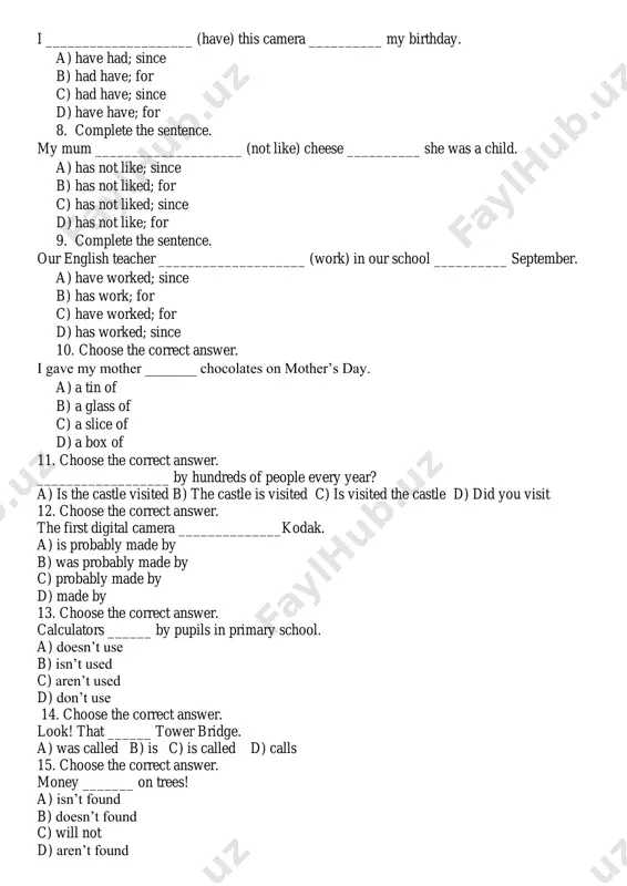 ed the castle d) did you visit 12. choose the correct answer. the first digital camera ______________kodak. a) is probably made by b) was probably made by c) probably made by d) made by 13. choose the correct answer. calculators ______ by pupils in primary school. a) doesn’t use b) isn’t used c) aren’t used d) don’t use 14. choose the correct answer. look! that ______ tower bridge. a) was called b) is c) is called d) calls 15. choose the correct answer. money _______ on trees! a) isn’t found b) doesn’t found c) will not d) aren’t found