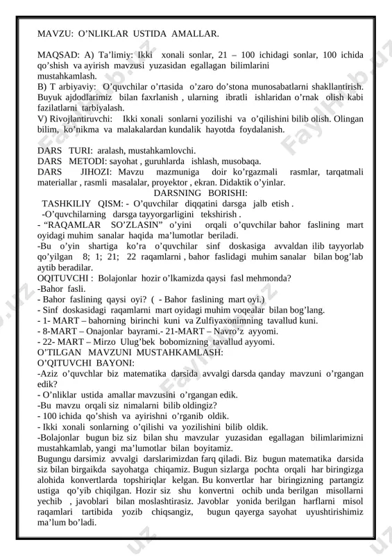 bayoni: -aziz o’quvchlar biz matematika darsida avvalgi darsda qanday mavzuni o’rgangan edik? - o’nliklar ustida amallar mavzusini o’rgangan edik. -bu mavzu orqali siz nimalarni bilib oldingiz? - 100 ichida qo’shish va ayirishni o’rganib oldik. - ikki xonali sonlarning o’qilishi va yozilishini bilib oldik. -bolajonlar bugun biz siz bilan shu mavzular yuzasidan egallagan bilimlarimizni mustahkamlab, yangi ma’lumotlar bilan boyitamiz. bugungu darsimiz avvalgi darslarimizdan farq qiladi. biz bugun matematika darsida siz bilan birgaikda sayohatga chiqamiz. bugun sizlarga pochta orqali har biringizga alohida konvertlarda topshiriqlar kelgan. bu konvertlar har biringizning partangiz ustiga qo’yib chiqilgan. hozir siz shu konvertni ochib unda berilgan misollarni yechib , javoblari bilan moslashtirasiz. javoblar yonida berilgan harflarni misol raqamlari tartibida yozib chiqsangiz, bugun qayerga sayohat uyushtirishimiz ma’lum bo’ladi. o’quvchilar konvertni ochib topshiriqni bajaradilar: (bunday topshiriqni ular avval multimediya ilovalarning trenajyor mashqlari orqali ko’p bajarganliklari uchun, qiyinchilik tug’dirmaydi. misollarni javoblari bilan moslashtirishda qora qalamdan foydalanadilar. ( t ) 1 ) …