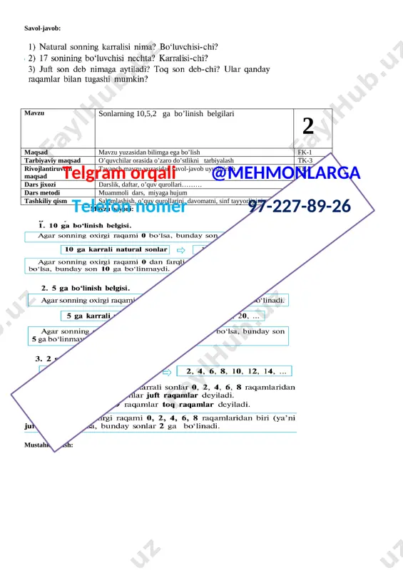 sinf tayyorligini tekshirish mavzu bayoni: [image: ]telgram orqali @mehmonlarga telefon nomer 97-227-89-26 [image: ] mustahkamlash: [image: ] savol-javoblar: [image: ] mavzu telgram orqali @mehmonlarga telefon nomer 97-227-89-26 tub va murakkab sonlar 4 maqsad mavzu yuzasidan bilimga ega bo’lish fk-1 tarbiyaviy maqsad o’quvchilar orasida o’zaro do’stlikni tarbiyalash tk-3 rivojlantiruvchi maqsad tayanch mavzu yuzasidan savol-javob uyushtirish tk-4 dars jixozi darslik, daftar, o’quv qurollari……… dars metodi muammoli dars, miyaga hujum tashkiliy qism salomlashish, o’quv qurollarini, davomatni, sinf tayyorligini tekshirish mavzu bayoni: [image: ]telgram orqali @mehmonlarga telefon nomer 97-227-89-26 mustahkamlash: [image: ] savol-javob: [image: ] mavzu natural sonlarni tub ko’paytuvchilarga ajratish 5 maqsad mavzu yuzasidan bilimga ega bo’lish fk-1 tarbiyaviy maqsad o’quvchilar orasida o’zaro do’stlikni tarbiyalash tk-3 rivojlantiruvchi maqsad tayanch mavzu yuzasidan savol-javob uyushtirish tk-4 dars jixozi darslik, daftar, o’quv qurollari……… dars metodi muammoli dars, miyaga hujum tashkiliy qism salomlashish, o’quv qurollarini, davomatni, sinf tayyorligini tekshirish mavzu bayoni: [image: ] mustahkamlash: [image: ]telgram orqali …