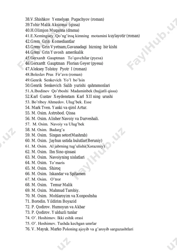 o’l bo’lsin 50.genrik senkevich salib yurishi qahramonlari 51.a.ibodinov qo’rboshi madaminbek (hujjatli qissa) 52.karl gustav xeydenstam karl xii ning urushi 53. bo’riboy ahmedov. ulug’bek. esse 54. mark tven. yanki va qirol artur. 55. m. osim. astrobod. qissa 56. m. osim. alisher navoiy va darveshali. 57. m. osim. navoiy va ulug’bek 58. m. osim. badarg’a 59. m. osim. singan setor(mashrab) 60. m. osim. jayhun ustida bulutlar(beruniy) 61. m. osim. al jabrning tug’ulishi(xorazmiy) 62. m. osim. ibn sino qissasi 63. m. osim. navoiyning xislatlari 64. m. osim. to’maris 65. m. osim. shiroq 66. m. osim. iskandar va spitamen 67. m. osim. o’tror 68. m. osim. temur malik 69. m. osim. mahmud tarobiy. 70. m. osim. mohlaroyim va xonposhsha 71. borodin. yildirim boyazid 72. p. qodirov. humoyun va akbar 73. p. qodirov. yulduzli tunlar 74. o’. hoshimov. ikki eshik orasi 75. o’. hoshimov. tushda kechgan umrlar 76. v. mayuk. marko poloning ajoyib va g’aroyib …