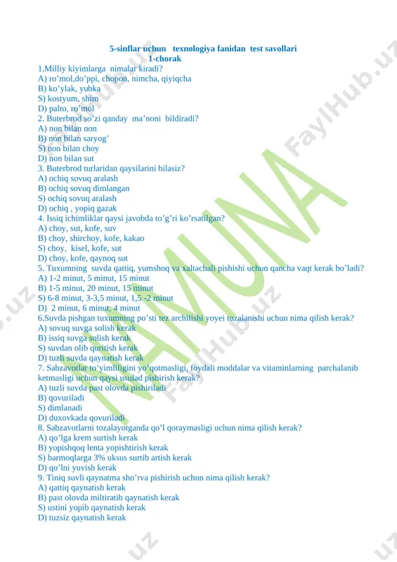 kubik, yulduzcha, doira, xalqa, parrak-parrak s) kubik, doira, qalamcha, somoncha d) doira, oysimon,aylana, tilim-tilim 12. plitaning necha xil turi bor? a) 2 xil b) 3 xil s) 4 xil d) turlari ko’p 13. kartoshka bo’tqasini pishirish uchun necha daqiqa kerak bo’ladi? a) 10-15 daqiqa b) 20-25 daqiqa s) 30-35 daqiqa d) 40-45 daqiqa 14.tuxumni necha xil usulda pishirish mumkin ? a) 2 xil usulda b) 3 xil usulda s) 4 xil usulda d) usullari ko’p 15. quymoq tayyorlash uchun kerakli masalliqlar berilgan qatorni toping. a) un, tuz, shakar, suv b) tuxum, sut, un,tuz, yog’ s) sut, un, shakar d) sut, tuxum, un, tuz 16. buterbrodning qanday turlarini bilasiz? a) ochiq, yopiq va qovurilgan nondan tayyorlangan b) ochiq va yopiq s) faqat ochiq turi bor d) ka-pa-re 17. tuxumning og’irligi qancha bo’ladi? a) 65-70 gr b) 60-65 gr s) 30-35 gr d) 45-55 gr 18. yaxna taomlarni dasturxonga tortishda ularning harorati …