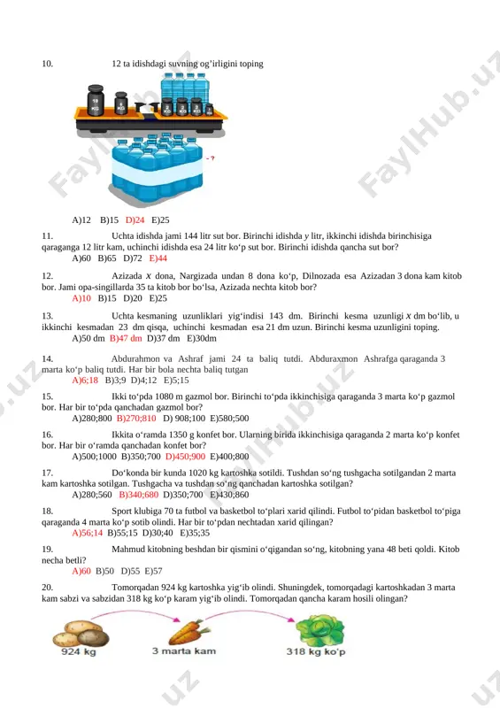 a nechta kitob bor? a)10 b)15 d)20 e)25 13. uchta kesmaning uzunliklari yig‘indisi 143 dm. birinchi kesma uzunligi x dm bo‘lib, u ikkinchi kesmadan 23 dm qisqa, uchinchi kesmadan esa 21 dm uzun. birinchi kesma uzunligini toping. a)50 dm b)47 dm d)37 dm e)30dm 14. abdurahmon va ashraf jami 24 ta baliq tutdi. abduraxmon ashrafga qaraganda 3 marta ko‘p baliq tutdi. har bir bola nechta baliq tutgan a)6;18 b)3;9 d)4;12 e)5;15 15. ikki to‘pda 1080 m gazmol bor. birinchi to‘pda ikkinchisiga qaraganda 3 marta ko‘p gazmol bor. har bir to‘pda qanchadan gazmol bor? a)280;800 b)270;810 d) 908;100 e)580;500 16. ikkita o‘ramda 1350 g konfet bor. ularning birida ikkinchisiga qaraganda 2 marta ko‘p konfet bor. har bir o‘ramda qanchadan konfet bor? a)500;1000 b)350;700 d)450;900 e)400;800 17. do‘konda bir kunda 1020 kg kartoshka sotildi. tushdan so‘ng tushgacha sotilgandan 2 marta kam kartoshka sotilgan. tushgacha va tushdan so‘ng qanchadan kartoshka sotilgan? a)280;560 b)340;680 …