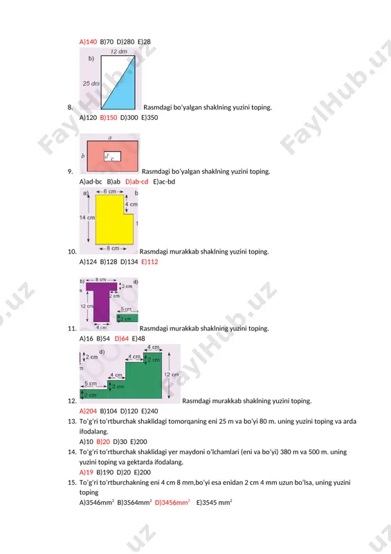 23. [image: ] murakkab shaklning yuzini toping a)30 b)25 d)50 e)100 24. [image: ] murakkab shaklning yuzini toping a)30 b)25 d)50 e)100 25. [image: ] murakkab shaklning yuzini toping a)825 b)835 d)855 e)875 26. [image: ] murakkab shaklning yuzini toping a)1500 b)3000 d)750 e)1250 27. to’g’ri to’rtburchakning bir tomoni 108 sm, ikkinchi tomoni birinchisidan 4 marta qisqa. to’g’ri to’rtburchakning perimetri toping. a)2961 b)2861 d)2916 e)2816 28. tomoni 2 m bo’lgan kvadrat shaklidagi qalin qog’oz, tomoni 1 dm bo’lgan kichkina kvadrat shaklidagi bo’laklarga bo’lindi. natijada nechta bo’lakcha hosil bo’ldi. a)200 b)4 d)400 e)40 29. xona polining eni 6 m, bo’yi 15m. 1m2 polni bo’yash uchun 200g bo’yoq sarflanadi. xona polini bo’yash uchun necha kg bo’yoq kerak? a)20 b)90 d)9 e)18 30. [image: ] murakkab shaklning yuzini toping. a)42 b)36 d)24 e)12 31. aylana deb nimaga aytiladi? a)bir nuqtadan baravar uzoqlikda joylashgan nuqtalar to’plami b)markazdan ixtiyoriy nuqtasigacha bo’lgan masofa d)ixtiyoriy ikkita nuqtasini …