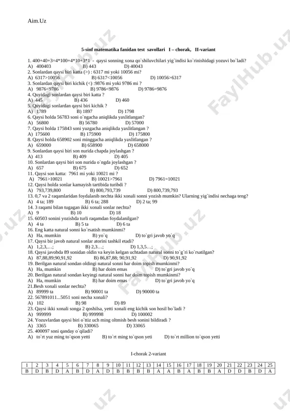 . 400+40+3=4*100+4*10+3*1 - qaysi sonning xona qo`shiluvchilari yig`indisi ko`rinishidagi yozuvi bo`ladi? a) 400403 b) 443 d) 40043 2. sonlardan qaysi biri katta (>) : 6317 mi yoki 10056 mi? a) 6317>10056 b) 6317 6317 3. sonlardan qaysi biri kichik ( 10021 b) 10021>7961 d) 7961=10021 12. qaysi holda sonlar kamayish tartibida turibdi ? a) 793,739,800 b) 800,793,739 d) 800,739,793 13. 0,7 va 2 raqamlaridan foydalanib nechta ikki xonali sonni yozish mumkin? ularning yig`indisi nechaga teng? a) 4 ta; 189 b) 6 ta; 288 d) 2 ta; 99 14. 3 raqami bilan tugagan ikki xonali sonlar nechta? a) 9 b) 10 d) 18 15. 60503 sonini yozishda turli raqamdan foydalanilgan? a) 4 ta b) 5 ta d) 6 ta 16. eng katta natural sonni ko`rsatish mumkinmi? a) ha, mumkin b) yo`q d) to`gri javob yo`q 17. qaysi bir javob natural sonlar atorini tashkil etadi? a) 1,2,3,…; b) 2,3…; d) 1,3,5…; 18. …