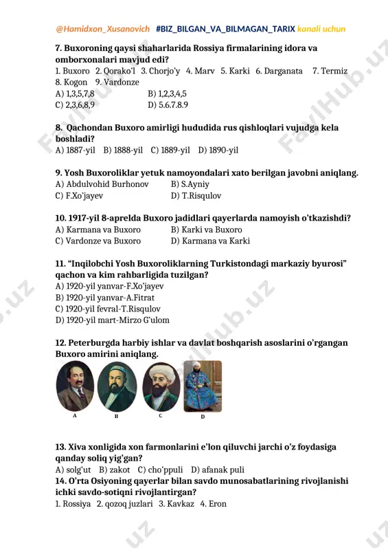 88-yil c) 1889-yil d) 1890-yil 9. yosh buxoroliklar yetuk namoyondalari xato berilgan javobni aniqlang. a) abdulvohid burhonov b) s.ayniy c) f.xo’jayev d) t.risqulov 10. 1917-yil 8-aprelda buxoro jadidlari qayerlarda namoyish o’tkazishdi? a) karmana va buxoro b) karki va buxoro c) vardonze va buxoro d) karmana va karki 11. “inqilobchi yosh buxoroliklarning turkistondagi markaziy byurosi” qachon va kim rahbarligida tuzilgan? a) 1920-yil yanvar-f.xo’jayev b) 1920-yil yanvar-a.fitrat c) 1920-yil fevral-t.risqulov d) 1920-yil mart-mirzo g’ulom 12. peterburgda harbiy ishlar va davlat boshqarish asoslarini o’rgangan buxoro amirini aniqlang. [image: ] 13. xiva xonligida xon farmonlarini e’lon qiluvchi jarchi o’z foydasiga qanday soliq yig’gan? a) solg’ut b) zakot c) cho’ppuli d) afanak puli 14. o’rta osiyoning qayerlar bilan savdo munosabatlarining rivojlanishi ichki savdo-sotiqni rivojlantirgan? 1. rossiya 2. qozoq juzlari 3. kavkaz 4. eron 5. xitoy 6. afg’oniston 7. hindiston a) 1,2,3,4 b) 2,4,6,7 c) 1,3,5,7 d) 4,5,6,7 15. xiva xonligida doimiy yoki favqulodda soliqlarning soni …