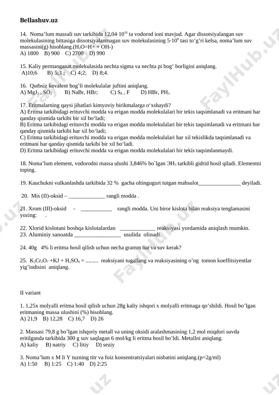 n1. ushbu yadro reaksiyada x/y ning qiymati 0,375 ga teng bo’lsa, noma’lum element izotopini aniqlang. (x+y=11) a) 230ac b) 230th c) 232pa d) 276rn 12. xrom atomining bosh kvant soni 3 ga teng bo’lgan +1/2 spinli elektronlar soni nechta? a) 7 b) 8 c) 9 d) 10 13. massasi 230 g bo’lgan idishga 8 ml suyuqlik quyilganda idish massasi 250 g ni tashkil qilsa, quyilgan suyuqlik zichligini (g/ml) aniqlang. a) 2 b) 2,5 c) 3 d) 1,5 14. noma’lum massali suv tarkibida 12,04·1016 ta vodorod ioni mavjud. agar dissotsiyalangan suv molekulasining bittasiga dissotsiyalanmagan suv molekulasining 5·108 tasi to’g’ri kelsa, noma’lum suv massasini(g) hisoblang.(h2o=h+ + oh-) a) 1800 b) 900 c) 2700 d) 990 15. kaliy permanganat molekulasida nechta sigma va nechta pi bog’ borligini aniqlang. a)10;6 v) 5;3 ; s) 4;2; d) 8;4. 16. qutbsiz kovalent bog’li molekulalar juftini aniqlang. a) mgj2 , so2 v) nabr, hbr; s) s8 , …