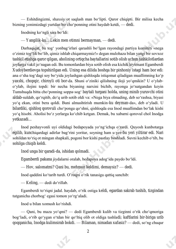 o‘zini. maktab ikki xonadan iborat bo‘lib, biri dahliz, biri sinfxona. ana shu sinfda yetti yashar bolakay ham, o‘n ikki yashar yigitcha ham yonma-yon o‘tirib o‘qishadi, ularning har biri har xil sinf o‘quvchisi bo‘lgani holda, bir sinfda o‘tirib saboq olishlari bir-biriga xalaqit bermaydi. chunki bu atrofda bundan o‘zga maktab yo‘q, shu yerga qatnab, imkoni boricha ilm oladilar. inodning o‘zi vaqtida o‘n sinfni bitirgandi, xolos. qolaversa, ular o‘qituvchilarini sevadi, bu — bir qadar xo‘mraygan, og‘irkarvon va allanechuk odamovi yigitni hurmat qilishadi. inod bo‘sh soatlarda va mehnat darslarida qorabayir otini maktab qoshidagi maydonga keltirib, o‘quvchilarga arg‘umoqda yurishni ham o‘rgatadi, miltiq otishni ham ko‘rsatadi, goho soy suvini band qilib, bolalari bilan baliq ham tutadi. bir kech inod maktabdan chorbog‘ qorovuli bilan yayov qaytib kelarkan, qorovul bo‘riboy: 2 — eshitdingizmi, shaxsiy ot saqlash man bo‘lipti. qaror chiqipti. bir milisa kecha bizning yonimizdagi yurtdan bir cho‘ponning otini haydab ketdi, — dedi. inodning ko‘ngli xira bo‘ldi: — …