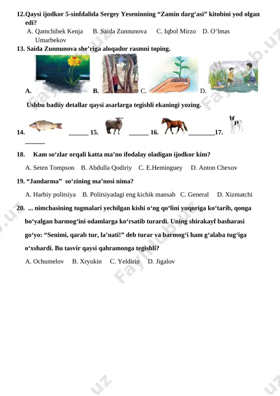 ol mirzo d. o‘lmas umarbekov 13. saida zunnunova she’riga aloqador rasmni toping. a. [image: ]b. [image: ] c. [image: ] d. [image: ] ushbu badiiy detallar qaysi asarlarga tegishli ekaningi yozing. 14. [image: kupit: baliq sazan ekofish kichik (700 dan 1 kg gacha), og'irligi – po samoy nizkoy tsene v internet-magazine g. samarkand | dostavo4ka.uz] ______ 15. [image: 15 besplatnix kartochek jivotnie v derevne na uzbekskom | pdf]______ 16. [image: 15 besplatnix kartochek jivotnie v derevne na uzbekskom | pdf]________17. [image: xanaanskaya sobaka: xarakter porodi, uxod za sobakoy — purina.ru]______ 18. kam so‘zlar orqali katta ma’no ifodalay oladigan ijodkor kim? a. seten tompson b. abdulla qodiriy c. e.heminguey d. anton chexov 19. “jandarma” so‘zining ma’nosi nima? a. harbiy politsiya b. politsiyadagi eng kichik mansab c. general d. xizmatchi 20. ... nimchasining tugmalari yechilgan kishi o‘ng qo‘lini yuqoriga ko‘tarib, qonga bo‘yalgan barmog‘ini odamlarga ko‘rsatib turardi. uning shirakayf basharasi go‘yo: “senimi, qarab …