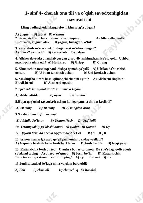 ni idishga qamab qo`ydi? a) u bilan do`stlashish uchun. b) u bilan tanishish uchun d) uni jazolash uchun 6. maxluqcha kimni kasal qilmoqchi ekanini aytdi? a) alisherni singlisini b) alisherni d) alisherni opasini 7. qadimda ko`zoynak vazifasini nima o`tagan? a) shisha idishlar b) oyna d) linzalar 8.hojat qog`ozini tayyorlash uchun kuniga qancha daraxt kesiladi? a) 20 ming b) 10 ming d) 20 mingdan ortiq 9.oy she’ri muallifini toping? a) abdulla po`latov b) usmon nosir d) orif tolib 10. yerning tabiiy yo`ldoshi nima? a) yulduz b) quyosh d) oy 11. quyosh tizimida nechta sayyora bor? a ) 70 b ) 9 d ) 8 12. osmon jismlariga atab qo`yilgan nomlar qanday yoziladi? a) gapning boshida kelsa bosh harf bilan b) bosh harfda d) farqi yo`q 13. katta kichik besh o`rtoq, uyushsa bo`lar to`qmoq. bu she’rdagi qofiyadosh so`zlarni toping a) o`rtoq, to`qmoq b) besh, bo`lar d) katta-kichik 14. ona so`ziga sinonim so`zini …