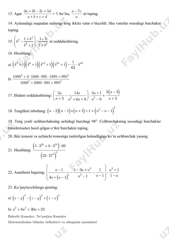 oping. 15. 4 2 2 2 1 1 : 1 1 b b b b b         ni soddalashtiring. 16. hisoblang: a)        3 6 12 24 481 4 1 4 1 4 1 4 1 4 63       b) 3 3 2 2 1000 3 1000 995 1995 995 1000 2000 995 995         17. ifodani soddalashtiring:   2 2 3 35 14 5 1 : 3 36 9 9 aa a a a aa a a           18. tenglikni isbotlang:        222 1 1 1 1n n n n n n       19. teng yonli uchburchakning uchidagi burchagi 940. uchburchakning asosidagi burchaklar …