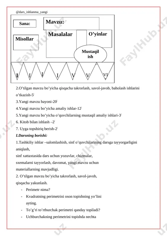 teriallarning mavjudligi. 2. o’tilgan mavzu bo’yicha takrorlash, savol-javob, qisqacha yakunlash. 1. perimetr nima? 1. kvadratning perimetrini oson topishning yo’lini ayting. 1. to’g’ri to’rtburchak perimetri qanday topiladi? 1. uchburchakning perimetrini topishda nechta tomon yig’indisini qo’shish kerak? 1. olti tomonli ko’pburchakda nechta tomon bor? 1. olti burchakli ko’pburchakni perimetrini hisoblashda nechta tomon yig’indisi topiladi? iii.yangi mavzu bayoni. yangi mavzu quyidagi misolni yechish bilan boshlanadi(ish og’zaki bajariladi). 1. 3 va 4 sonlari va bu yig’indini 9 sonidan ayiring 9 - (3+4) = 2 b) 5 soniga 10 va 8 sonlari ayirmasini qo’shing. 5 + (10-8) = 7 og’zaki hisoblashlar vositasida umumiy qoida chiqariladi, yani, agar songa yig’ma yoki yig’indini qo’shish kerak bo’lsa, ularni qavslar ichiga yoziladi: 9-(3+4) va 5+(10-8) darslikdagi masala ishlandi. 10 so’m 5 so’m 2 so’m bolaning 10 so’m puli bor edi. u 5 so’mga ruchka, 2 so’mga qalam oldi. bola sotuvchiga 10 so’m bergan bo’lsa, sotuvchi bolaga qancha qaytishi kerak? …