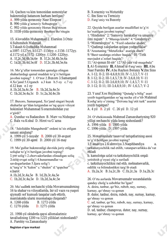 ganchkorligi san’atining nodir yodgorligi namunalari qayerdan topilgan? a. farg‘ona vodiysi quvadan b. qo‘rg‘ontepadagi ajinatepadan c. varaxshadan d. balx shahri yaqinidan 7. muhammad narshaxiyning qanday asari bor? a. “buxoro tarixi” b. “movorounnahr tarixi” c. “islom tarixi” b. “arablar va movorounnahr” 8. “muqanna” dramasining muallifi kim? a. hamid olimjon b. sadriddin ayniy c. muxammad ali d. maqsud shayxzoda 9. g‘oziy bu…? a. miskar hunarmand b. etikdo`z c. haq din uchun kurashuvchi jangchi d. mutafakkir 10. birinchi bo’lib kumush dirham zarb etgan somoniy hukmdor nomini aniqlang? a. ahmad b. nuh c. nasr d. ismoil 11. somoniy hukmdorlar ketma-ketligi to’g’ri berilgan javobni aniqlang? a. nuh→ahmad→ismoil→nasr→nasr ii→nuh→abdulmalik ibn nuh→nuh ii b. ahmad→nuh→nasr→ismoil→nasr ii→nuh→abdulmalik ibn nuh→nuh ii c. nuh→ahmad→nasr→ismoil→nasr ii→nuh→abdulmalik ibn nuh→nuh ii d. nuh→nasr→ahmad→ismoil→nasr ii→nuh→nuh ii→abdulmalik ibn nuh 12. g‘aznaviylar davlatidagi mansabdorlar nomlanishi to’g’ri berilgan javobni toping? 1.viloyat hukmdori 2.shahar hokimi 3.viloyatda boshqaruv ishlarini amalga oshirgan 4. shaharlarni boshqaruvchilari a.kutvol, b.amid, c.rais d.voliy a. 1d,2c,3b,4a …