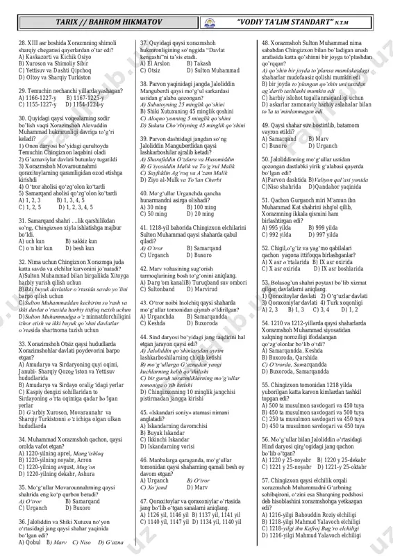ohim d) xasan bug‘roxon 11. xorazmshoh muhammad nechanchi yildan boshlab movarounnahrni qoraxitoylardan ozod qilishga kirishadi? a) 1210-yil b) 1212-yil c) 1206-yil d) 1209- yil 12. abu ali chag‘oniy chag‘oniyonga hokim qilib tayinlanganidan 40 yil o‘tib … a) buxoroda harbiy askarlarning g‘alayoni ko‘tarildi b) buxoro nasr eloqxon tomonidan bosib olindi c) horun bug‘roxon boshliq qoraxoniylar movarounnahrga yurish boshladi d) qoraxoniylar xuroson ustiga ikkinchi marta qo‘shin tortadilar 13. rasmda ko’rsatilgan shaxsga oid ma’lumotni toping. a) u o‘tror arkiga joylashib olib, mudofaani yana bir oygacha davom ettiradi; b) o‘z hukmronligining so‘ngida “davlat kengashi”ni ta’sis etadi; c) u qipchoq oqsuyaklari bilan urug‘-qabila aloqalari orqali mahkam bog‘langan edi; d) olib borgan urushlar natijasida gobi sahrosining sharqiy chegarasidan to tangritog‘ tizmasining g‘arbiy etaklarigacha bo‘lgan viloyatlarni egalladi; 14. ma’lumki, 992-yil qoraxoniylar buxoroga bostirib kirishdi. nuh ibn mansur ularga qarshi kurashish uchun g‘aznadagi noibi sabuqteginni yordamga chaqiradi. sabuqtegin qancha qo‘shin bilan movarounnahrga yetib kelgan edi? a)40 ming b)30 …