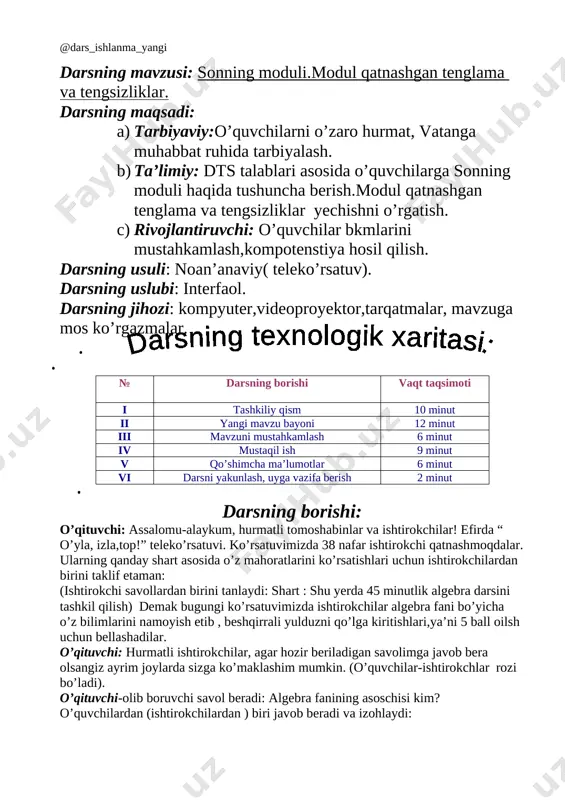 vchi qo’shimcha qilib matematikaga ta’rif eradi va quyidagi slaydlar qo’yiladi: so’ng dars boshlanadi: o’quvchi: kattalarni ko’rganda, salomni qilma kanda. sinfga kirsa agar, tur o’rningdan baravar. qo’limiz ko’ksimizda hamma: assalomu alaykum o’qituvchi: va alaykum assalom joylaringga o’tirib oling. dars maqsadi e’lon qilinadi va slayddan ko’rsatiladi. · darsning maqsadi: · a) tarbiyaviy: o’quvchilarni o’zaro hurmat,vatanga muhabbat ruhida tarbiyalash; · b) ta’limiy: dts talablariga ko’ra o’quvchilarga “bir noma’lumli tengsizliklar sistemalari.sonli oraliqlar” mavzusini o’rgatish; · v) rivojlantiruvchi: o’quvchilar bkmlarini mustahkamlash. darsning oltin qoidasi: 1. o’zaro hurmat 2. o’zgalarni fikrini tinglash 3. vaqtdan unumli foydalanish 4. faol qatnashish 5. do’stona munosabat yuqoridagilar bilan tanishtirgach darsni bbb(bilardim,bilib oldim, bilmoqchiman) usulida olib borilishini har bir to’g’ri javob uchun beshburchakning bir tomoni chizilishini tushuntiriladi. savollar: -hi is on doti today? (bugun sinfda navbatchi kim?) -i am on doti today.today is thursday.everybody is here.(bugun sinfda navbatchi men.bugun haftaning payshanba kuni.sinfdagi hamma shu yerda) - thank you,sitdown please.(rahmat,o’tiring) -nav vi …