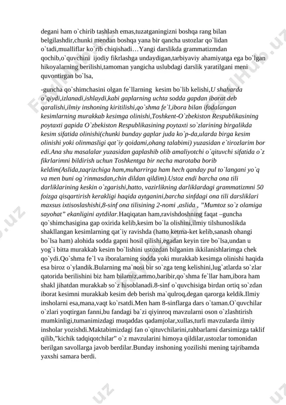rgandim.shu bilan 1-o`rinni olib,uyga qaytganimdan so`ng mingliyev ustoz telefon qilib,yangi 8-sinf ona tili darsligi yaratilayotganligi,taqrizchi bo`lishimni taklif qildilar.bajonidil rozi bo`ldim,chunki eski 8-sinf ona tili darsligidagi ilmiy xatoliklar,mashqlarning kamligi,ayniqsa,eganing ishtirokiga ko`ra gapning turlarini tasniflashga doir e`tirozlarim bor edi,hammasini yozib borardim.ustoz darslikning elektron variantini tashlab berdilar.qarasam juda murakkab.amaliyotchi o`qituvchi sifatida bilamanki,o`qituvchilarimiz ham,o`quvchilarimiz ham bunday darslikka tayyor emas.agar darslikning o`sha birinchi variantini ko`rsangiz edi….”talab vodiysi” matnining topshirig`i matnni ruknlarga bo`lib o`qish edi….(bu topshiriqni ifodali o`qingga o`zgartirdik) mashq,topshiriqlar juda murakkab….bir boshidan to`g`rilay boshladim,to`g`rilash degani ham o`chirib tashlash emas,tuzatganingizni boshqa rang bilan belgilashdir,chunki mendan boshqa yana bir qancha ustozlar qo`lidan o`tadi,mualliflar ko`rib chiqishadi…yangi darslikda grammatizmdan qochib,o`quvchini ijodiy fikrlashga undaydigan,tarbiyaviy ahamiyatga ega bo`lgan hikoyalarning berilishi,tamoman yangicha uslubdagi darslik yaratilgani meni quvontirgan bo`lsa, -guncha qo`shimchasini olgan fe`llarning kesim bo`lib kelishi,u shaharda o`qiydi,izlanadi,ishlaydi,kabi gaplarning uchta sodda gapdan iborat deb qaralishi,ilmiy inshoning kiritilishi,qo`shma fe`l,ibora bilan ifodalangan kesimlarning murakkab kesimga olinishi,toshkent-o`zbekiston respublikasining poytaxti gapida o`zbekiston respublikasining poytaxti so`zlarining birgalikda kesim …
