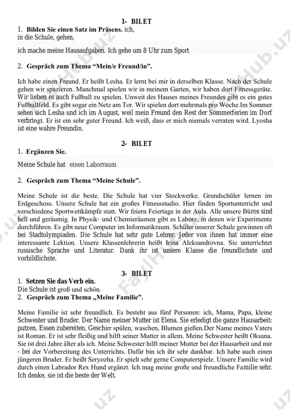 e schwester heißt oksana. sie ist drei jahre älter als ich. meine schwester hilft meiner mutter bei der hausarbeit und mir - bei der vorbereitung des unterrichts. dafür bin ich ihr sehr dankbar. ich habe auch einen jüngeren bruder. er heißt seryozha. er spielt sehr gerne computerspiele. unsere familie wird durch einen labrador rex hund ergänzt. ich mag meine große und freundliche familie sehr. ich denke, sie ist die beste der welt. 4- bilet 1. nennen sie antonyme zum wort: lang-kurz 2. gespräch zum thema “sport”. sport ist ein wesentlicher bestandteil unseres lebens. nicht jeder liebt es, sport zu treiben, obwohl er weiß, dass dies körperliche stärke und gesundheit verleiht. ich mache ziemlich oft sport. ich gehe ein paar mal pro woche ins fitnessstudio. dort arbeite ich an simulatoren. manchmal gehe ich auch mit meinen kameraden zum abendlauf aus.sport zu treiben ist zunächst anstrengend. mit der zeit beginnt eine person …