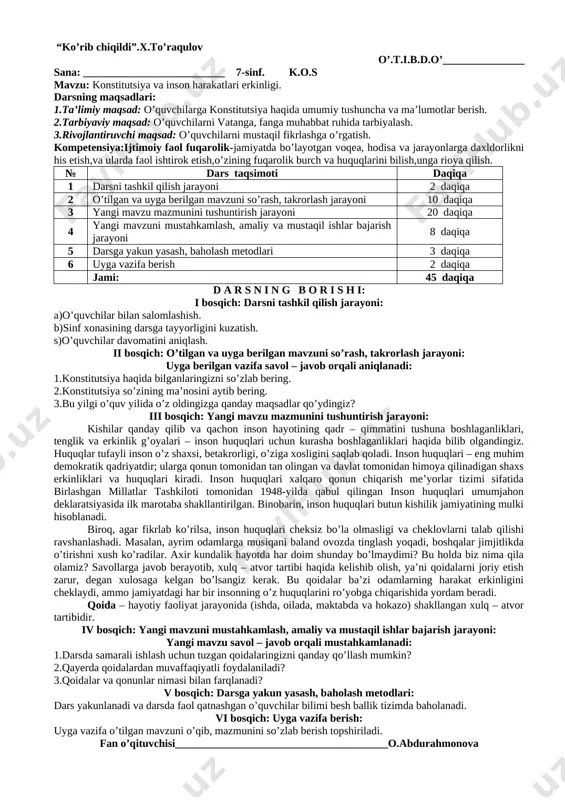 muhofazasida bo’ladi hamda fuqaroga nisbatan mustahkamlab qo’yilgan barcha huquqlardan to’laligicha foydalanadi. o’z navbatida, fuqarolar o’z davlati qonunlariga rioya etishlari, o’z fuqarolik burchlari va majburiyatlarini bajarishlari shart. fuqaro nafaqat saylab qo’yiladigan organlarga o’z vakillarini saylashi, qolaversa o’zi ham ana shu organlarga saylanishi mumkin. fuqaroligi bo’lmagan shaxs bunday huquqqa ega bo’lmaydi. bordiyu armiyada xizmat qilish fuqaro uchun fuqarolik burchi va majburiyati sanalsa, fuqaroligi bo’lmagan shaxslarga nisbatan esa bunday majburiyat qonun bilan tatbiq etilmaydi. fuqaroligi bo’lmagan shaxslar partiyalar a’zosi ham bo’la olmaydilar, davlat organlarining rahbarlik lavozimlarida ishlolmaydilar, saylovlarda ishtirok etolmaydilar iv bosqich: yangi mavzuni mustahkamlash, amaliy va mustaqil ishlar bajarish jarayoni: yangi mavzu savol – javob orqali mustahkamlanadi: 1.fuqarolik nima? insoniyat tarixida fuqarolik instituti hamma vaqt mavjud bo’lganmi? 2.fuqarolar huquqlarini ro’yobga chiqarish uchun zarur shart – sharoitlarni kim ta’minlashi lozim? 3.fuqaro va davlat o’rtasida qanday o’zaro bog’liqlik vujudga keladi? v bosqich: darsga yakun yasash, baholash metodlari: dars yakunlanadi va darsda faol qatnashgan o’quvchilar …