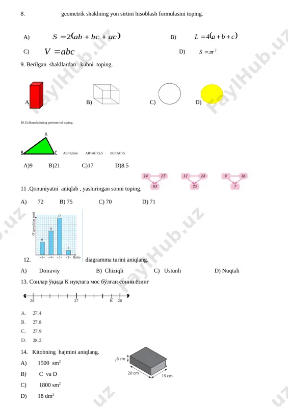 qa? 16. [image: image45.png] 12 soni berilgan sonlardan qaysilariga bo’linadi? 17. rasmdagi figura yuzini toping: [image: image46.png] a) 7 b) 8 c) 9 d) 10 18. berilgan to`g`ri to`rtburchakning perimetrini hisoblang .a.1440 m b. 1540 m c. 1640 m d. 1740 m [image: image47.png] 19. berilgan to`g`ri to`rtburchakning yuzini hisoblang.a. 148000 b. 158000 c. 168000 d.178000 [image: image48.png] 20. berilgan to`g`ri to`rtburchakning yuzini gektar va sotixda hisoblang. a.140 ga 8 ar b. 14 ga 8 ar c. 18 ga 12 ar d. 14 ga 80 ar 21.[image: image49.png] [image: image50.png] qirralarining uzunligi 4 m bo`lgan kub yasash uchun qancha sim kerak? a. 40 m b. 48 m c. 36 d. 64 22. [image: image51.png] kubning to`la sirtini toping.a. 106 b. 96 c. 86 d. 76 23. [image: image52.png]kubning hajmini toping._____________________________ 24. [image: image53.png] samandar b shahardan chiqib bir hil tezlikda shu belgiga 2 soatda yetib keldi.u qanday tezlik bilan harakatlangan?a. …