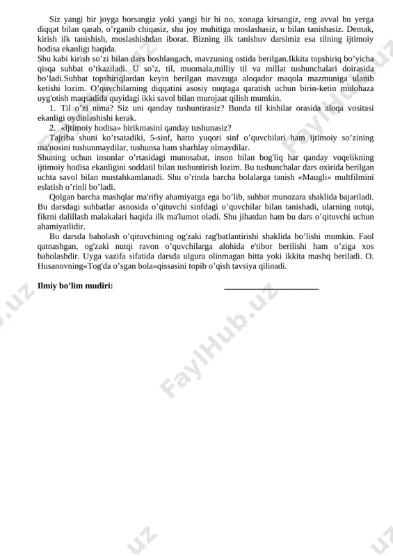 mavzular yuzasidan savollar berish; darsning jihozi: tillar shajarasi surati. darsning rejasi: 1. so’z, til va milliy til tushunchalari. 2. dunyo tillari haqida ma'lumot. ushbubirinchi dars orqali o’quvchilar tilning mo’jizali olamiga ilk qadam tashlaydilar, tilning inson hayotidagi o’rni, ahamiyatini anglaydilar. avvalo, mavzuning nomlanishiga e'tibor qaratiladi. har bir fan maktabda kirish darsi bilan boshlanadi. buning sababi aynan ona tili darsida izohlansa, ayni muddao bo’ladi. siz yangi bir joyga borsangiz yoki yangi bir hi no, xonaga kirsangiz, eng avval bu yerga diqqat bilan qarab, o’rganib chiqasiz, shu joy muhitiga moslashasiz, u bilan tanishasiz. demak, kirish ilk tanishish, moslashishdan iborat. bizning ilk tanishuv darsimiz esa tilning ijtimoiy hodisa ekanligi haqida. shu kabi kirish so’zi bilan dars boshlangach, mavzuning ostida berilgan.ikkita topshiriq bo’yicha qisqa suhbat o’tkaziladi. u so’z, til, muomala,milliy til va millat tushunchalari doirasida bo’ladi.suhbat topshiriqlardan keyin berilgan mavzuga aloqador maqola mazmuniga ulanib ketishi lozim. o’quvchilarning diqqatini asosiy nuqtaga qaratish uchun birin-ketin mulohaza uyg'otish …