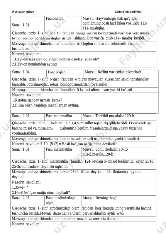ilishi haqida tushuncha berildi.mevali daraxtlar va ularni parvarishlashni aytib o‟tdi. mavzuga oid qo‟shimcha ma‟lumotlar: mevali va mevasiz daraxtlar nazorat savollari: @ustozlar_uchun xalq ta’limi xodimlari rasmdagi meva va sabzavotlar nomini ayting. sana: 2.04 fan:ona tili mavzu: shaxs va narsaning harakatini bildirgan so'zlar. 115,116,117-mashqlar. ach qisqacha tezis: ona tili fanidan “shahs va narsaning harakatini bildirgan so‟zlar‟‟. mavzusida tv darsda tushuntirib berishdi.men audio dars orqali o‟quvchilarga topshiriq berdim. mashlar topshiriq qilib berildi. mavzuga oid qo‟shimcha ma‟lumotlar: shaxs va narsaning harakatini bildirgan so'zlar nimaqildi? nima qiladi? nima qilyapti? so‟roqlariga javob bo‟ladi. nazorat savollari: 1. shaxs va narsaning harakatini bildirgan so'zlar qanday so‟roqlarga javob bo‟ladi? sana: 3.04 fan: matematika mavzu: tarkibli masalalar ,6-11-misol, masala 130-b qisqacha tezis: 1- sinf matematika fanidan 129-betdagi 5- misol tekshirildi, keyin soda va tarkibli masalalar haqida ma‟lumot berildi. mavzuga oid qo‟shimcha ma‟lumot: tarkibida ikki ish bilan yechiladigan masalalar tarkibli masalalar deyiladi nazorat savollari: rasmlar asosida masala tuzdirish sana: 3.04 fan: …