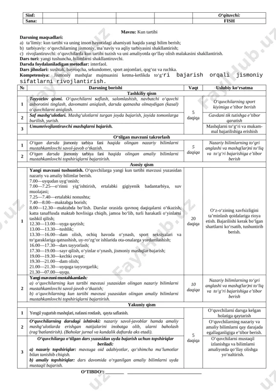 riy bilim asoslari; dastur asosida darslarda o‘tiladigan sport turlaridan: gimnastika, yengil atletika, basketbol, futbol, qo‘l to‘pi, voleybol o‘yinlari hamda kross tayyorgarligi, harakatli o‘yinlar, suzish usullariga doir bilimlar va harakat ko‘nikmalarini egallash; darsdan va sinfdan tashqari o‘tkaziladigan gimnastika, basketbol, yengil atletika, futbol, tennis kabi mashg‘ulotlar va tadbirlarning ahamiyati haqidagi bilimlarni o‘rgatadi. bulardan tashqari, mazkur fanda o‘z-o‘zini nazorat qilib borish uchun jismoniy tayyorgarlik me’yoriy talablari haqida tushunchalar beriladi. 20 daqiqa o‘z-o‘zining xavfsizligini ta’minlash qoidalariga rioya etish. bajarilishi kerak bo‘lgan shartlarni ko‘rsatib, tushuntirib berish. 2 yangi mavzuni mustahkamlash: a) jismoniy tarbiya nimani o‘rgatadi? mavzusi yuzasidan olingan nazariy bilimlarni mustahkamlovchi savol-javob o‘tkazish; b) jismoniy tarbiya nimani o‘rgatadi? mavzusi yuzasidan olingan amaliy bilimlarni mustahkamlovchi topshiriqlarni bajartirish. 10 daqiqa nazariy bilimlarning to‘gri anglashi va mashq(lar)ni to‘liq va to‘g‘ri bajarishiga e’tibor berish yakuniy qism 1 yengil yugurish mashqlari, nafasni rostlash, qayta saflanish. 5 daqiqa o‘quvchilarni darsga kelgan holatiga qaytarish 2 o‘quvchilarning darsdagi ishtiroki: nazariy savol-javoblar hamda amaliy …