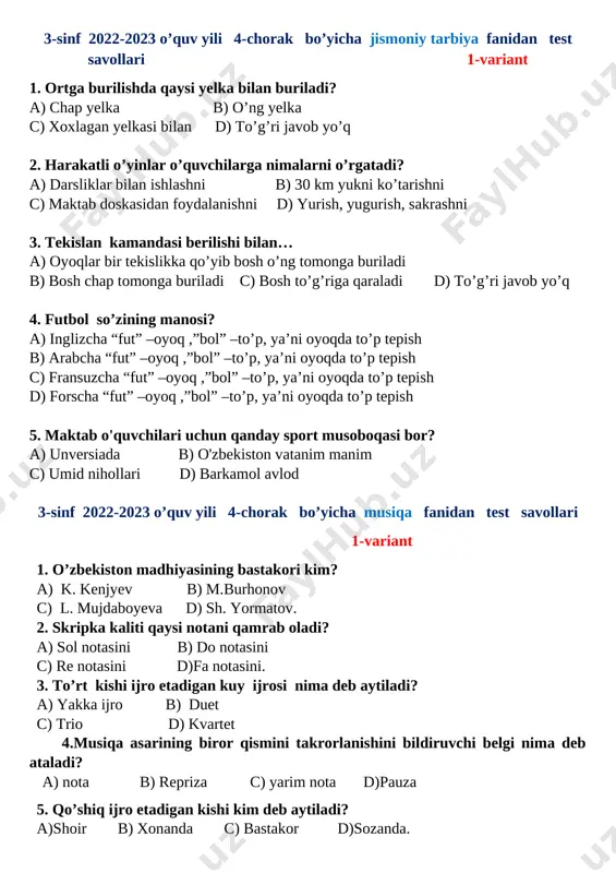 nga buriladi b) bosh chap tomonga buriladi c) bosh to’g’riga qaraladi d) to’g’ri javob yo’q 4. futbol so’zining manosi? a) inglizcha “fut” –oyoq ,”bol” –to’p, ya’ni oyoqda to’p tepish b) arabcha “fut” –oyoq ,”bol” –to’p, ya’ni oyoqda to’p tepish c) fransuzcha “fut” –oyoq ,”bol” –to’p, ya’ni oyoqda to’p tepish d) forscha “fut” –oyoq ,”bol” –to’p, ya’ni oyoqda to’p tepish 5. maktab o'quvchilari uchun qanday sport musoboqasi bor? a) unversiada b) o'zbekiston vatanim manim c) umid nihollari d) barkamol avlod 3-sinf 2022-2023 o’quv yili 4-chorak bo’yicha musiqa fanidan test savollari 1-variant 1. o’zbekiston madhiyasining bastakori kim? a) k. kenjyev b) m.burhonov c) l. mujdaboyeva d) sh. yormatov. 2. skripka kaliti qaysi notani qamrab oladi? a) sol notasini b) do notasini c) re notasini d)fa notasini. 3. to’rt kishi ijro etadigan kuy ijrosi nima deb aytiladi? a) yakka ijro b) duet c) trio d) kvartet 4.musiqa asarining biror qismini takrorlanishini bildiruvchi belgi …